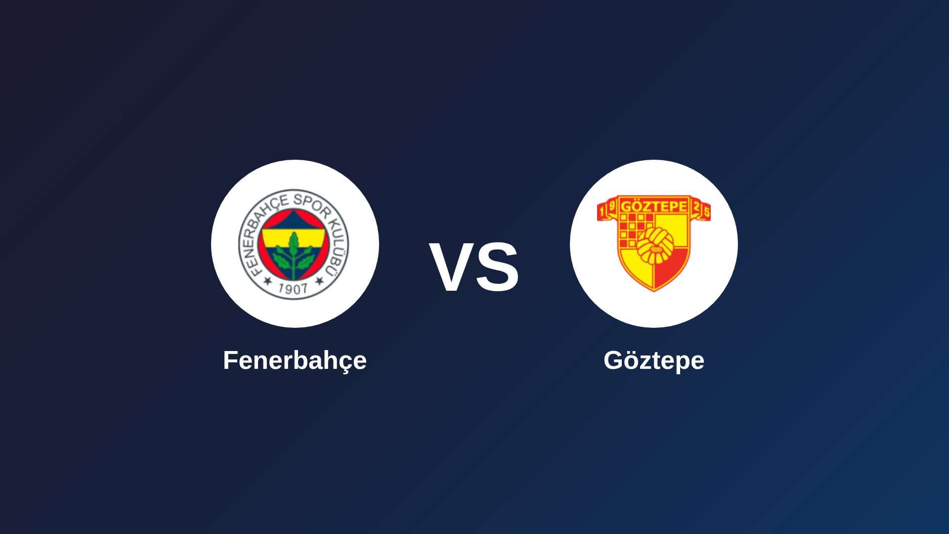 Fenerbahçe vs Göztepe