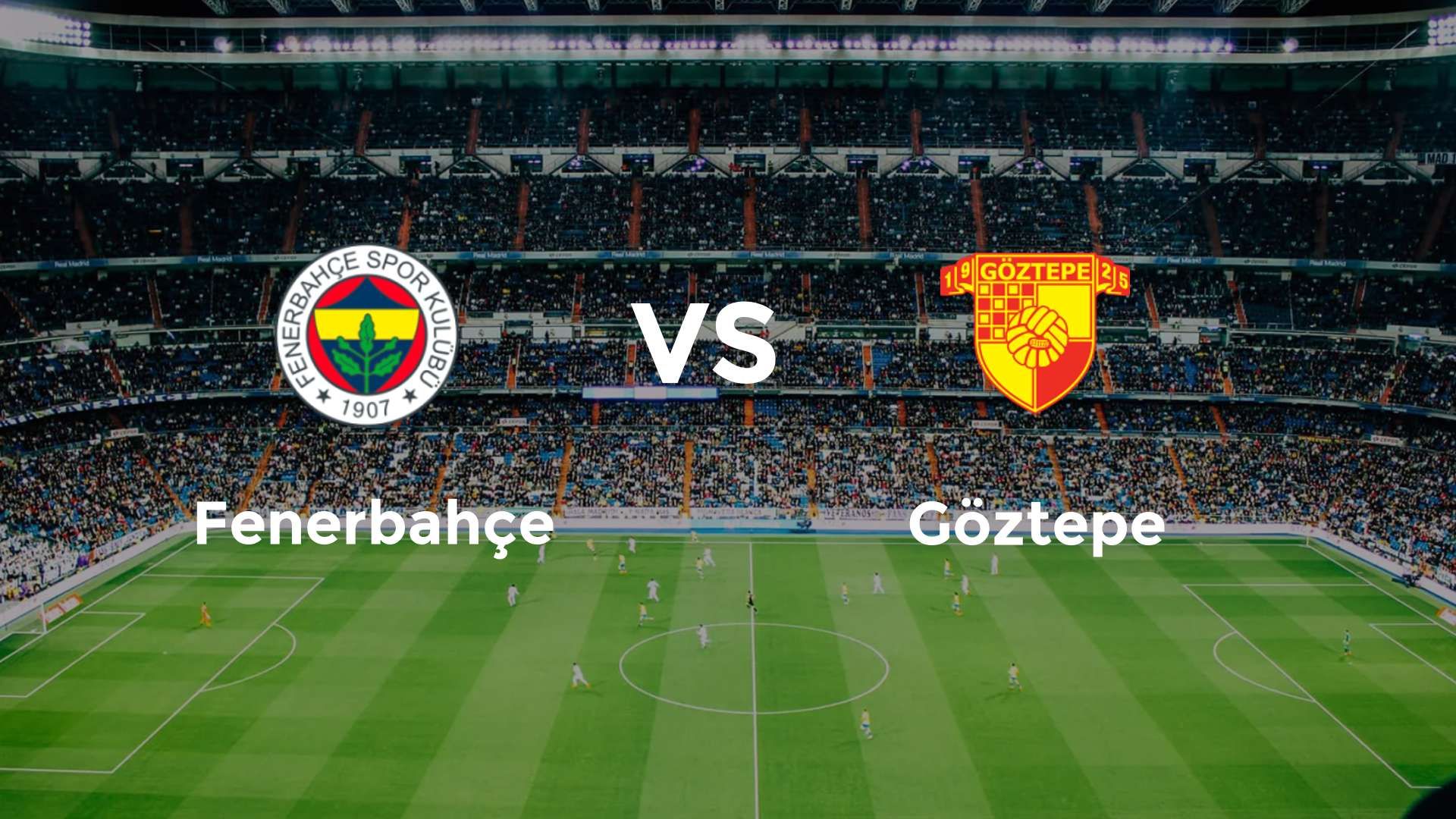 Fenerbahçe vs Göztepe