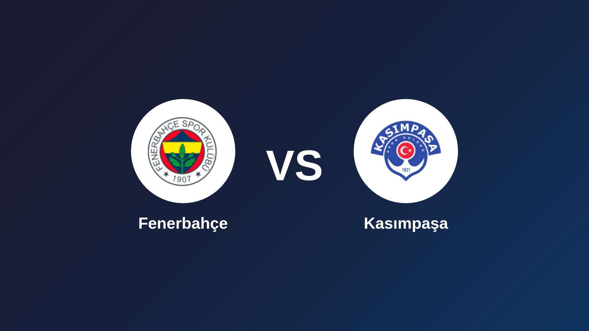 Fenerbahçe vs Kasımpaşa