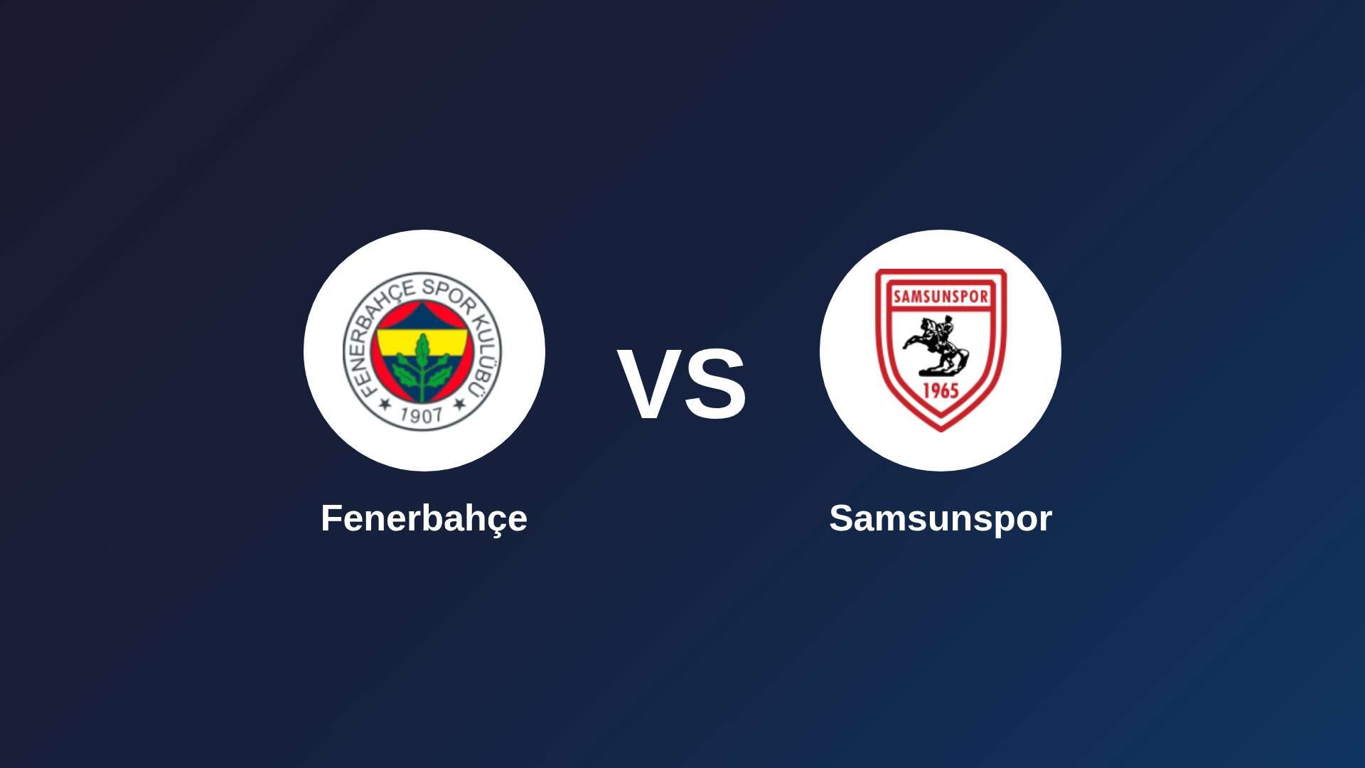 Fenerbahçe vs Samsunspor