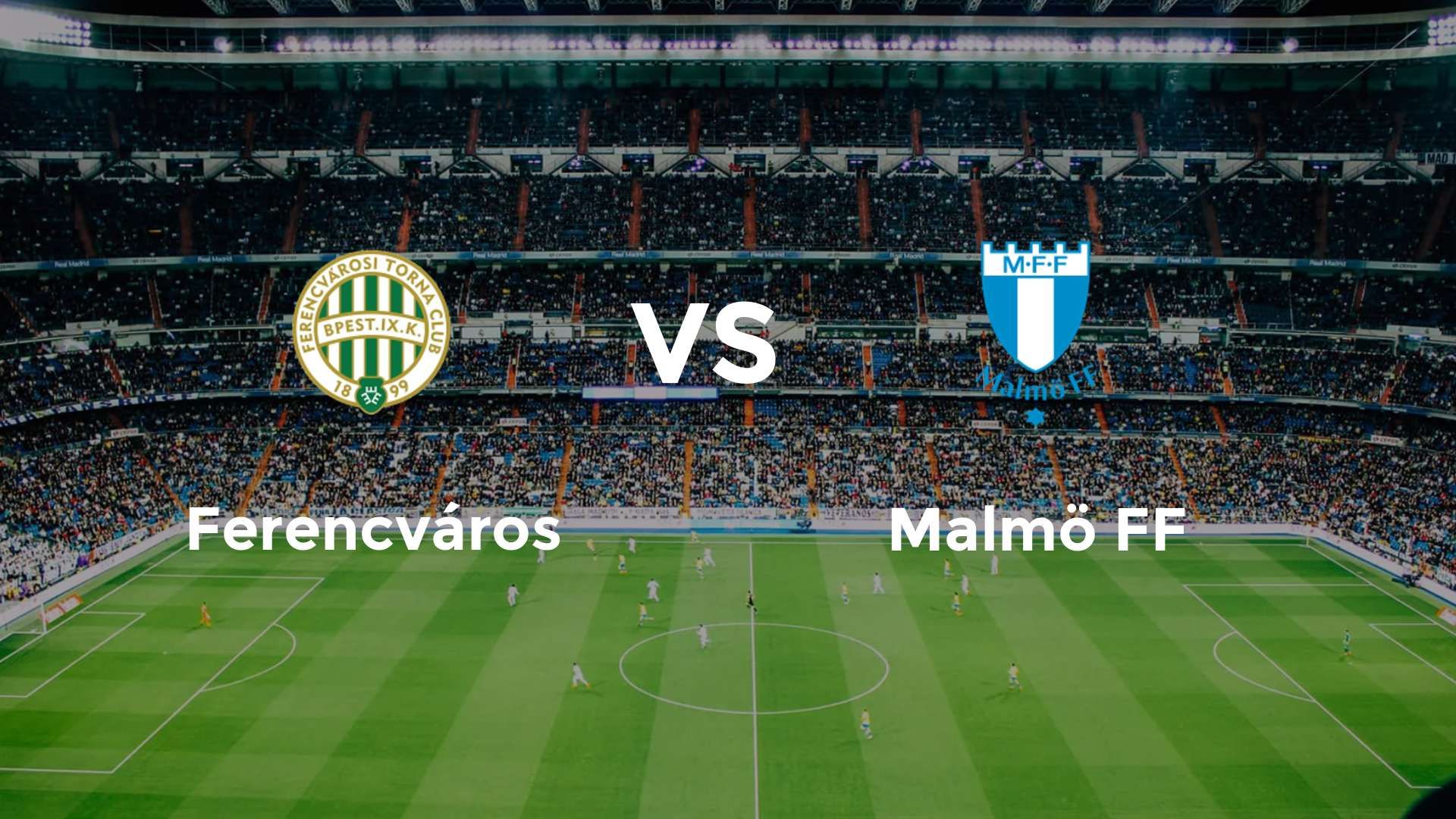 Ferencvárosi vs Malmö FF
