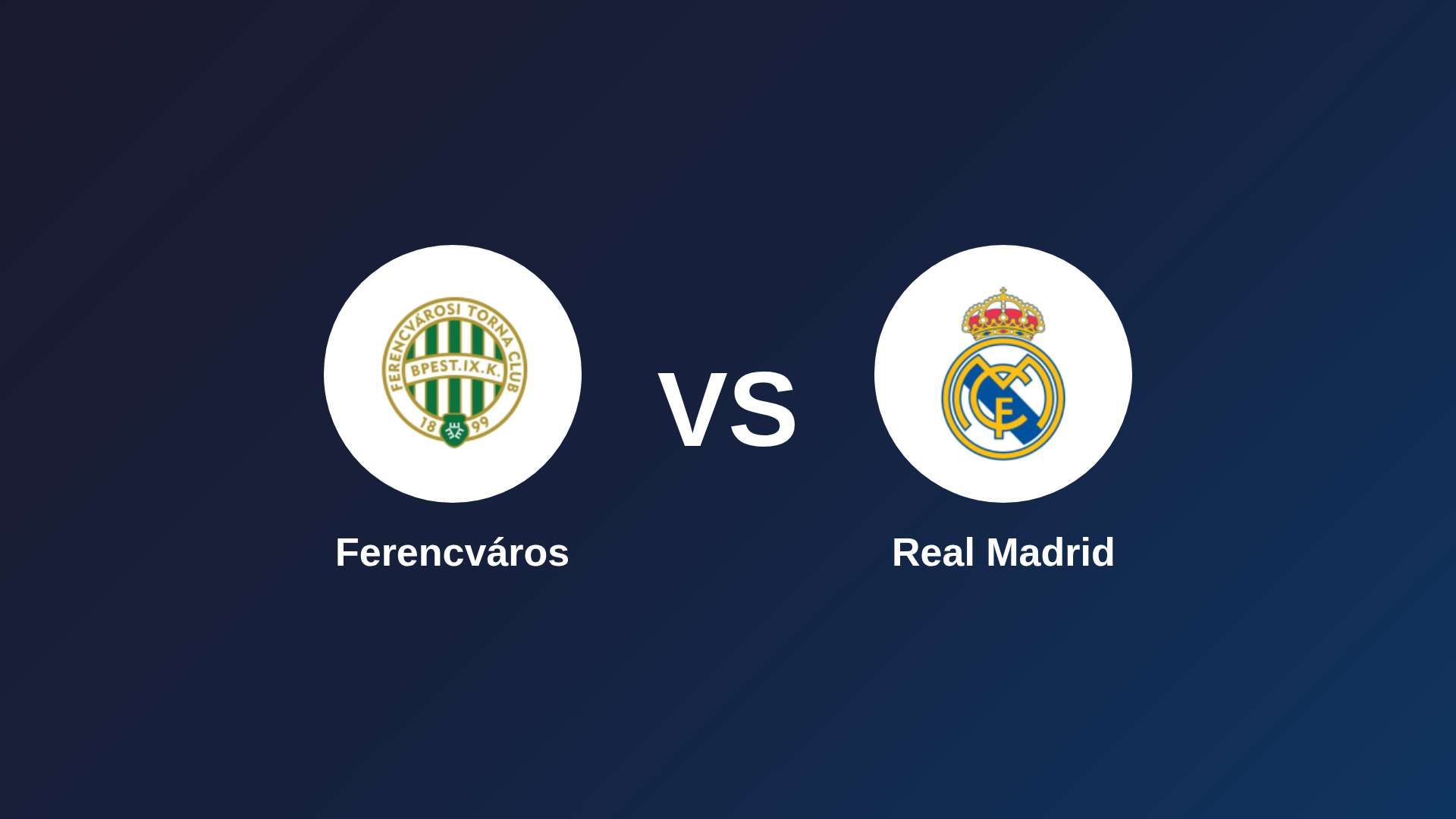 Ferencvárosi vs Real Madrid