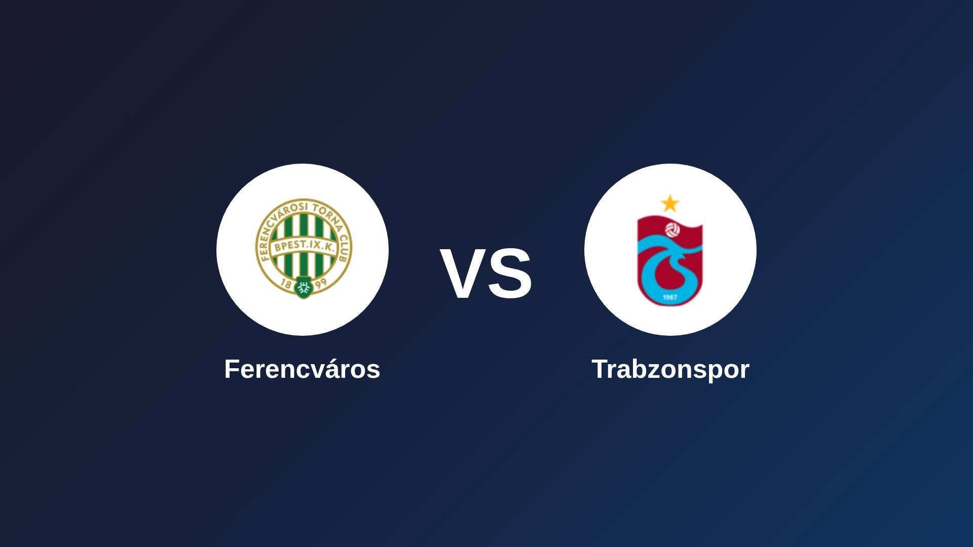 Ferencvárosi vs Trabzonspor