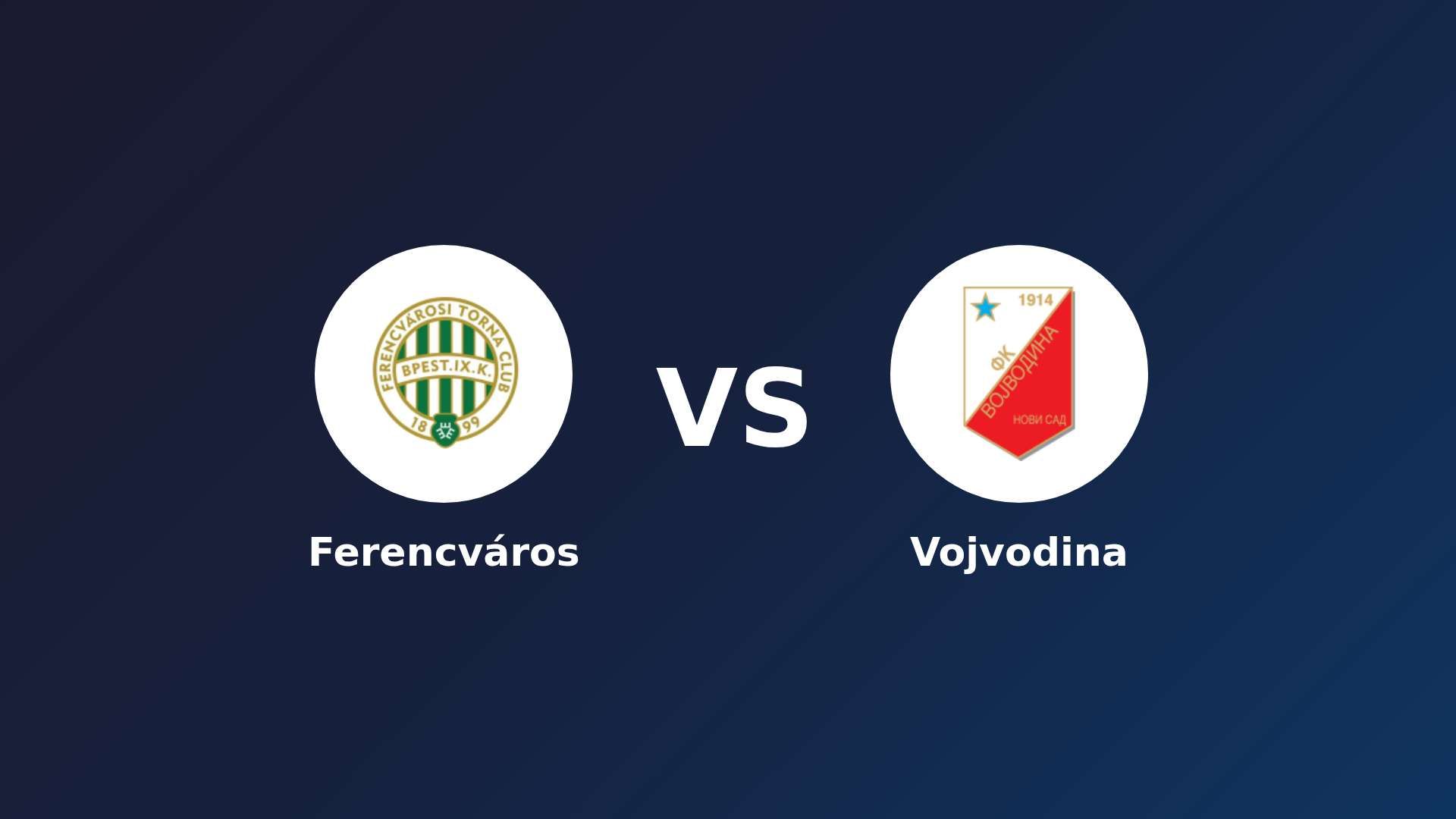 Ferencvárosi vs Vojvodina