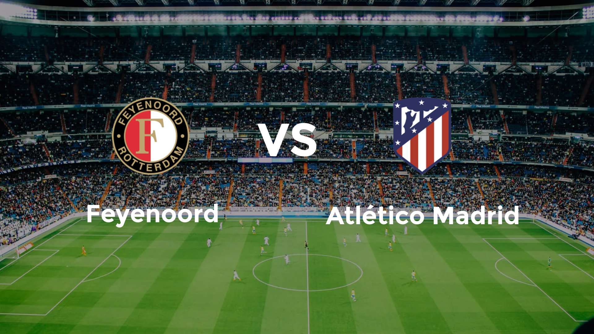 Feyenoord vs Atlético Madrid