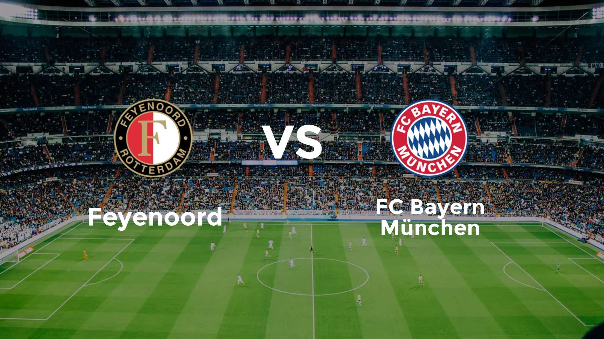 Feyenoord vs FC Bayern München