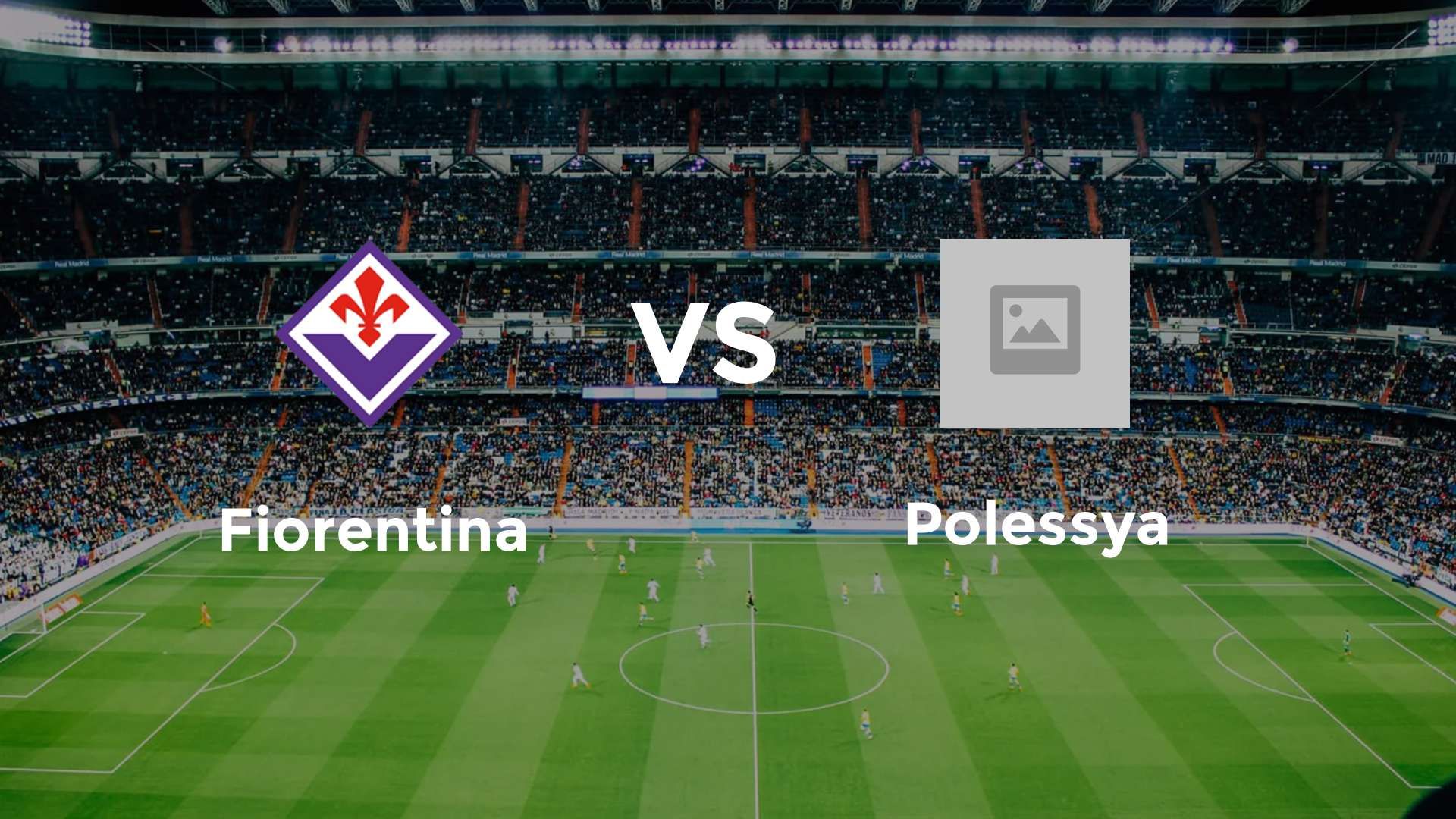 Fiorentina vs Polissya Zhytomyr