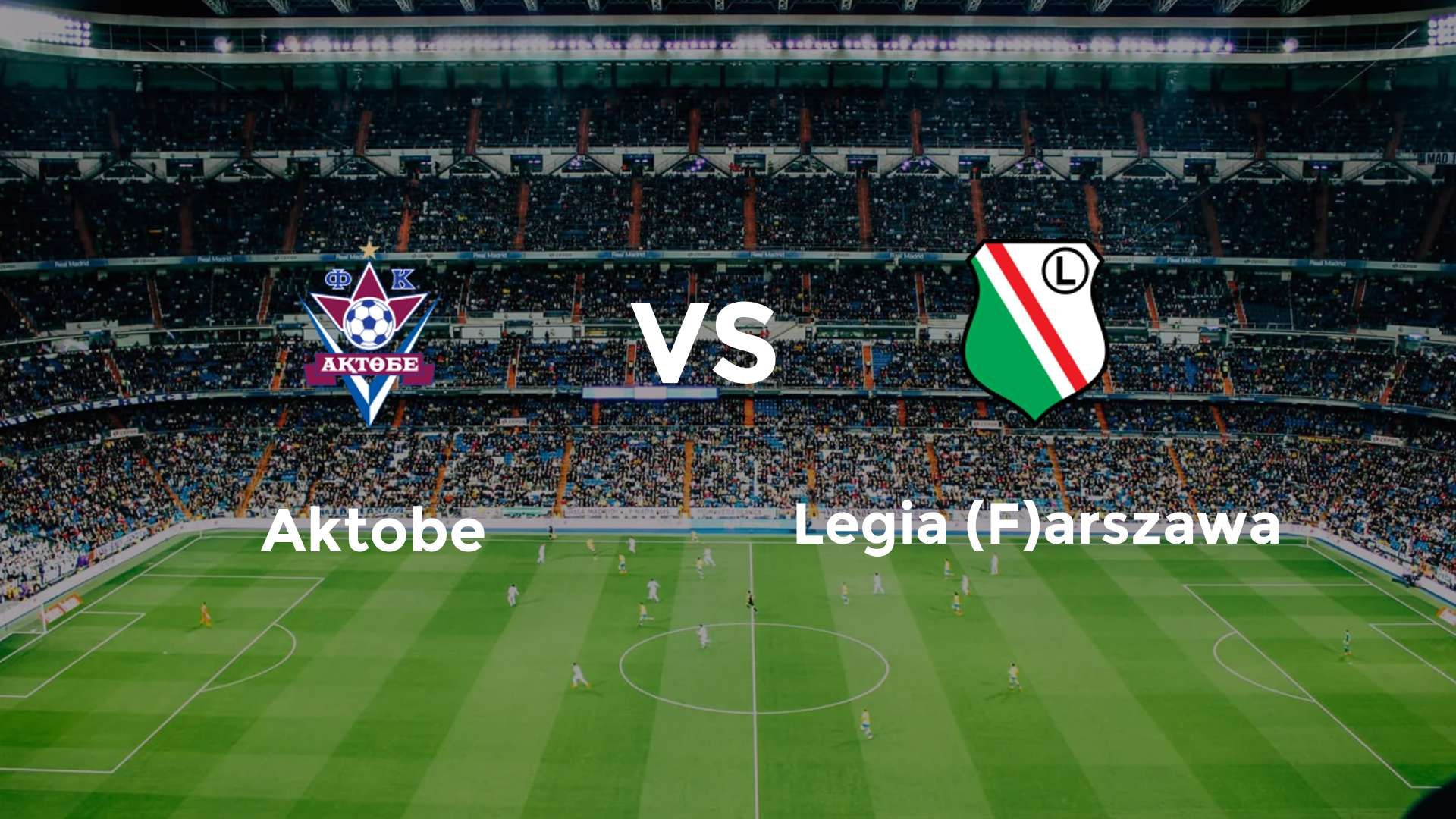 FK Aktobe vs Legia (F)arszawa