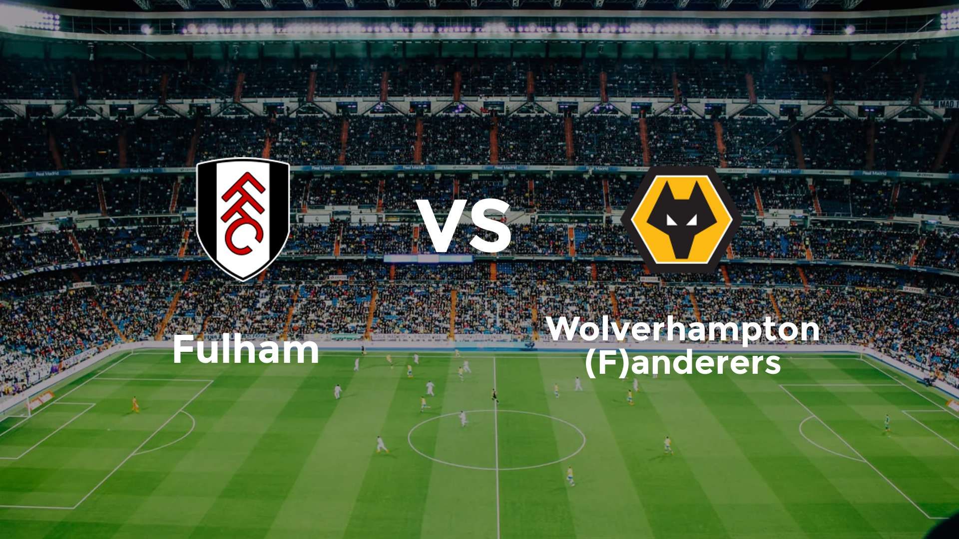 Fulham vs (F)olverhampton (F)anderers