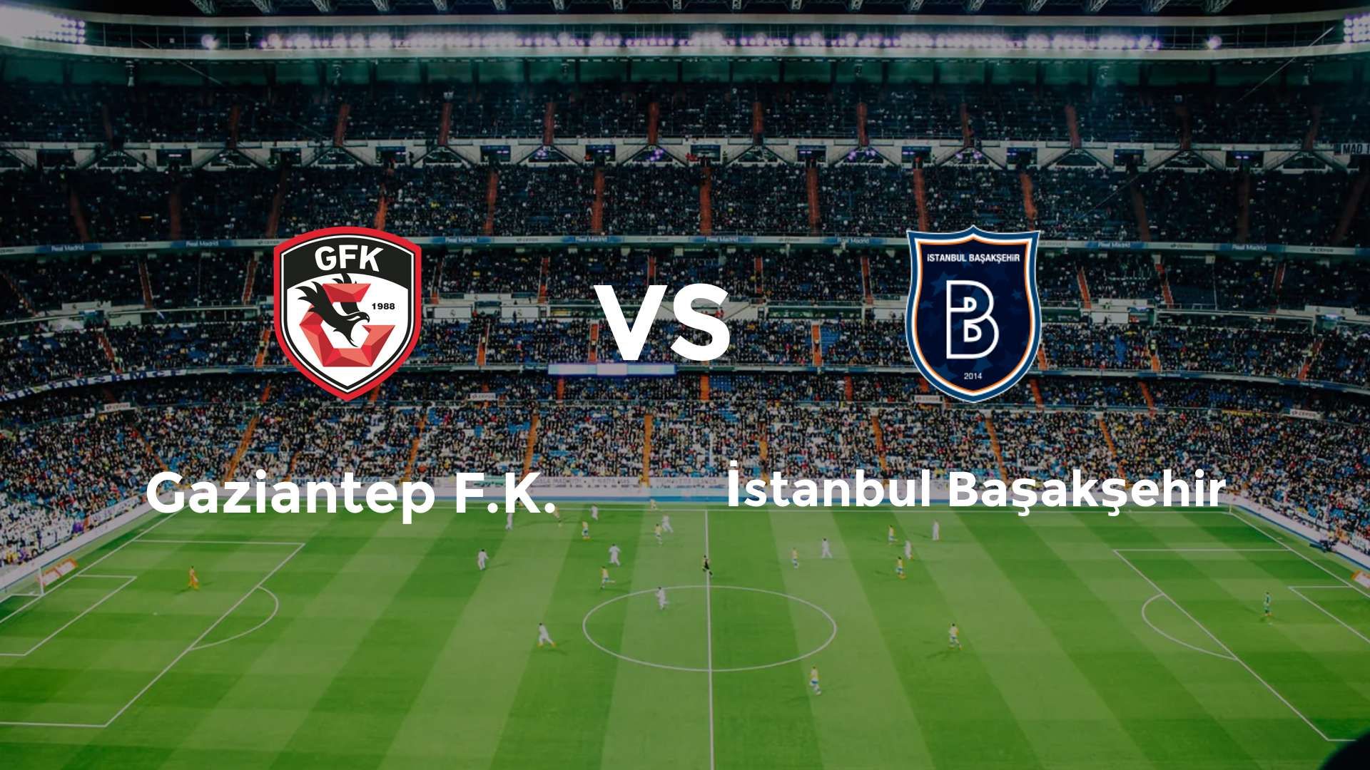 Gaziantep F.K. vs İstanbul Başakşehir