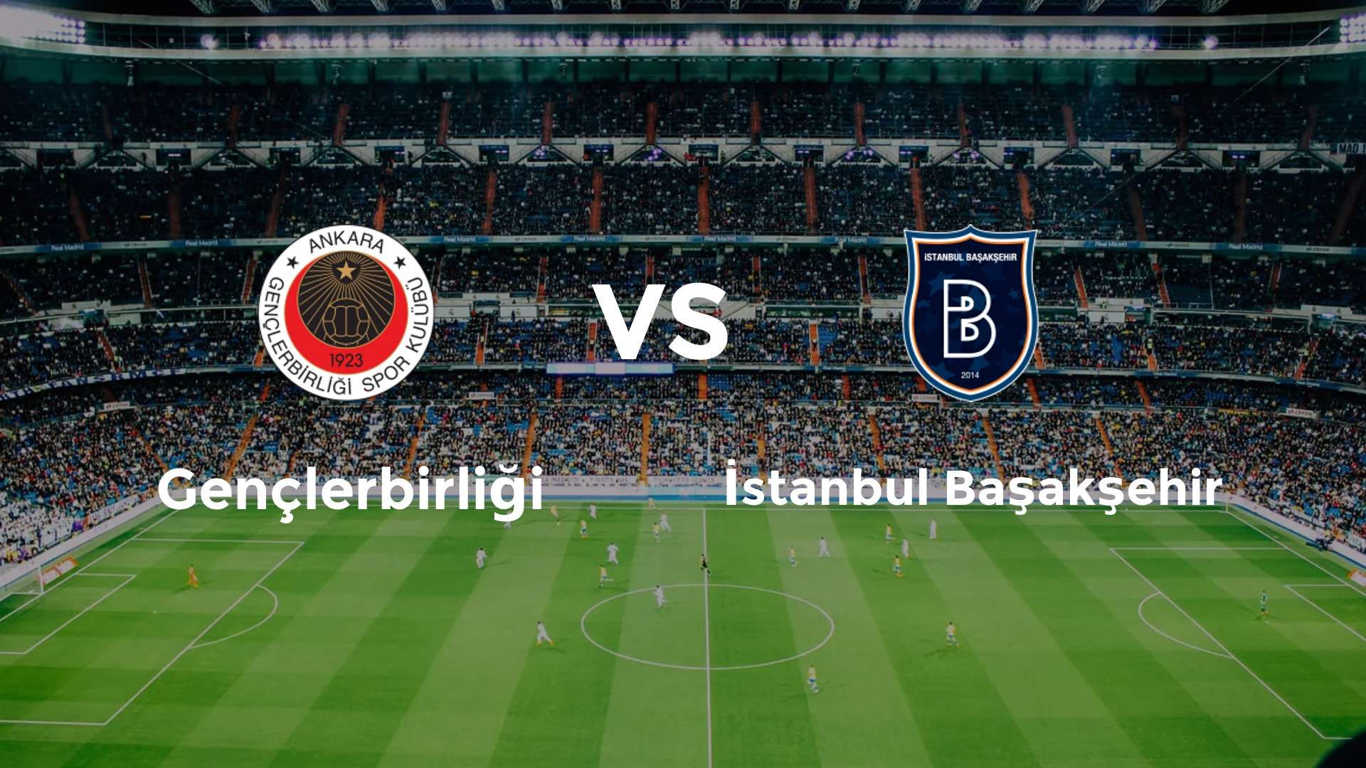 Gençlerbirliği vs İstanbul Başakşehir