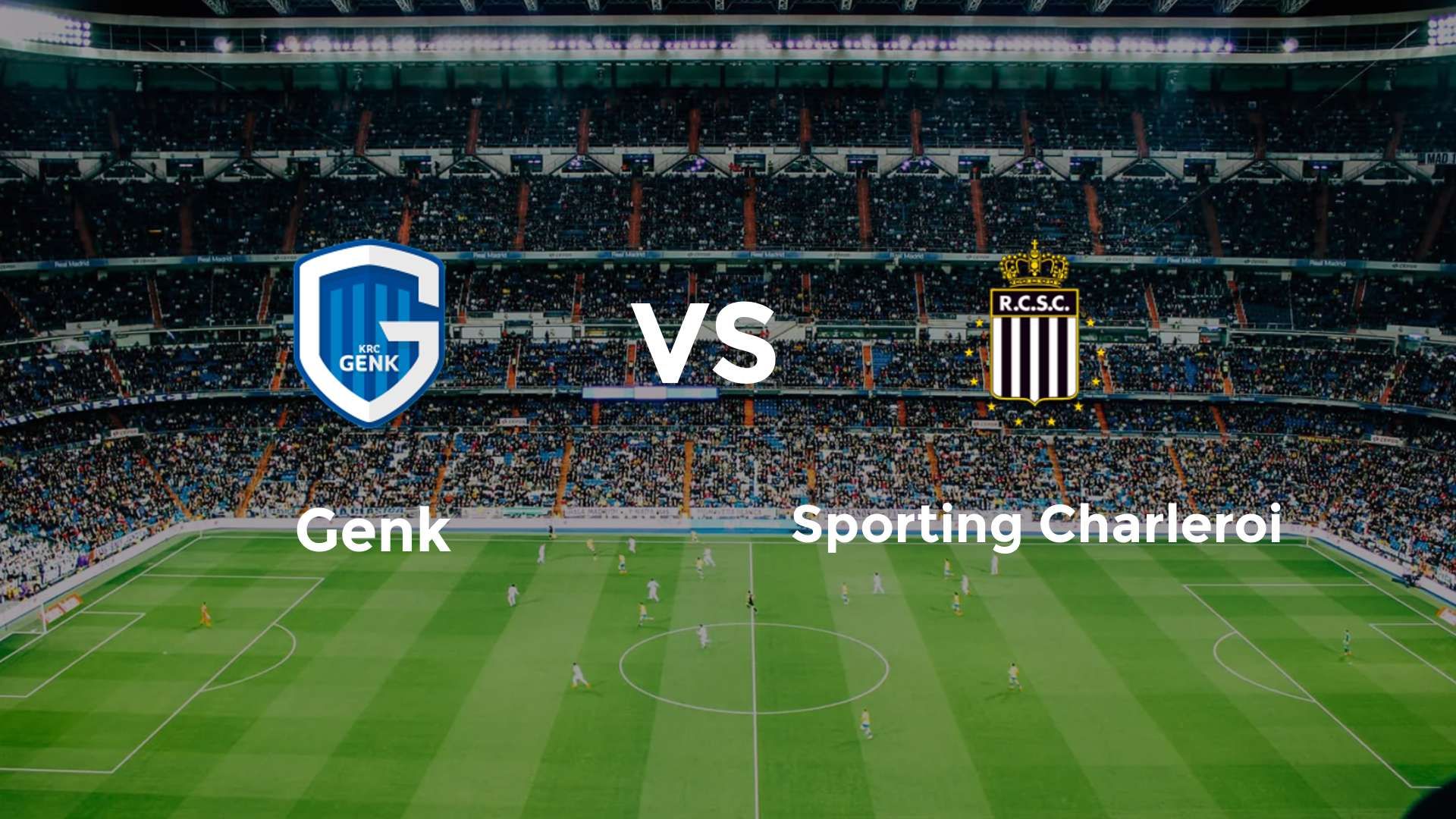 Genk vs Sporting Charleroi