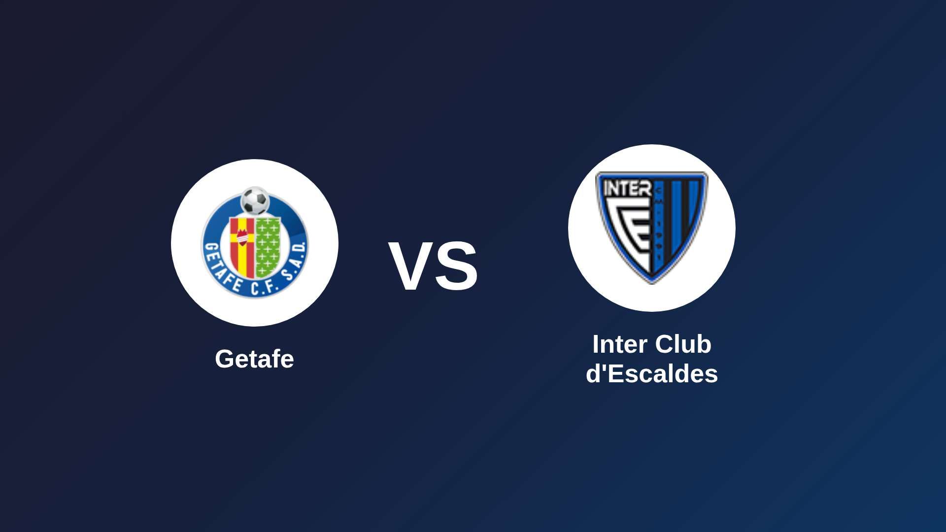 Getafe vs Inter Club d'Escaldes