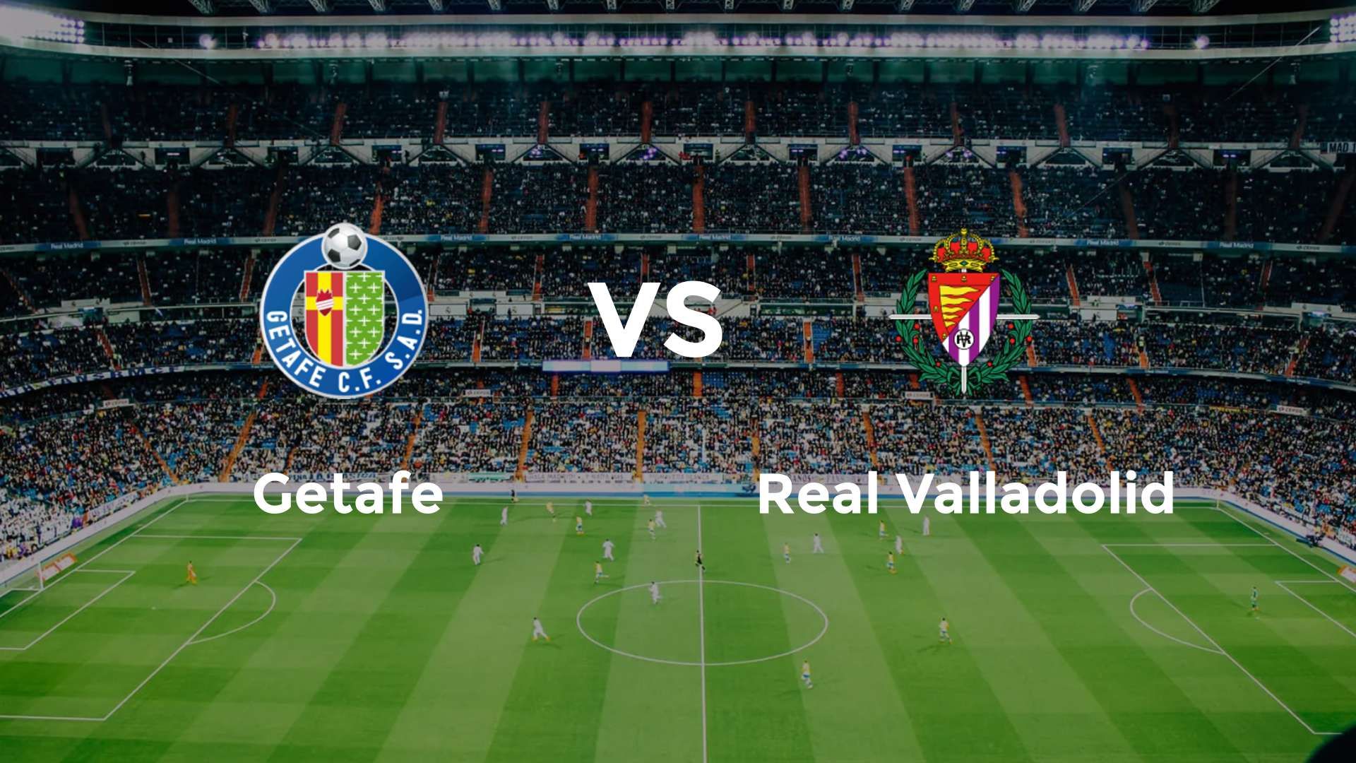 Getafe vs Real Valladolid
