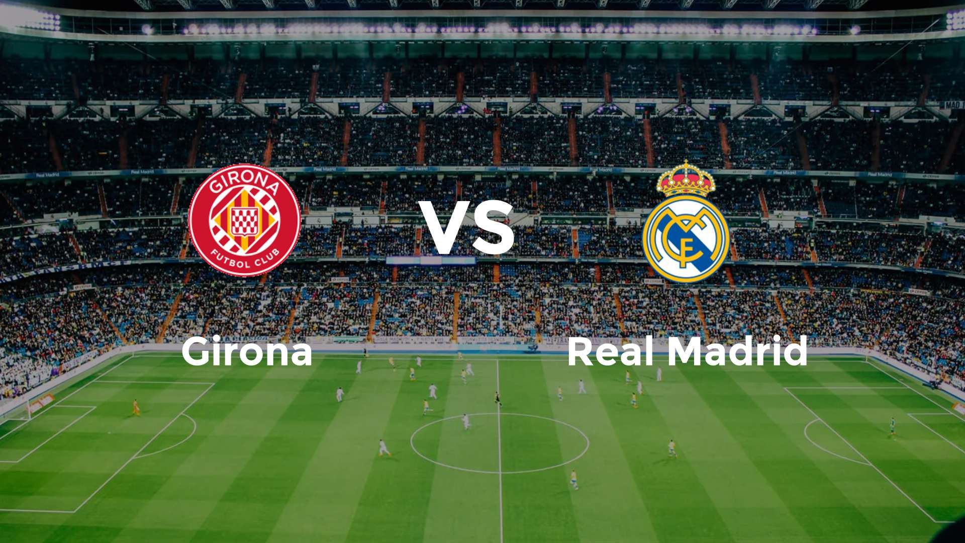 Girona vs Real Madrid