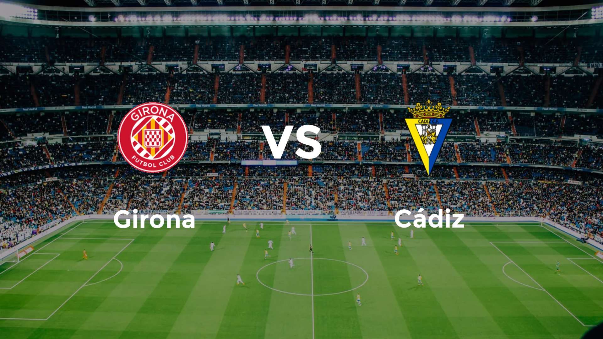Girona vs Cádiz