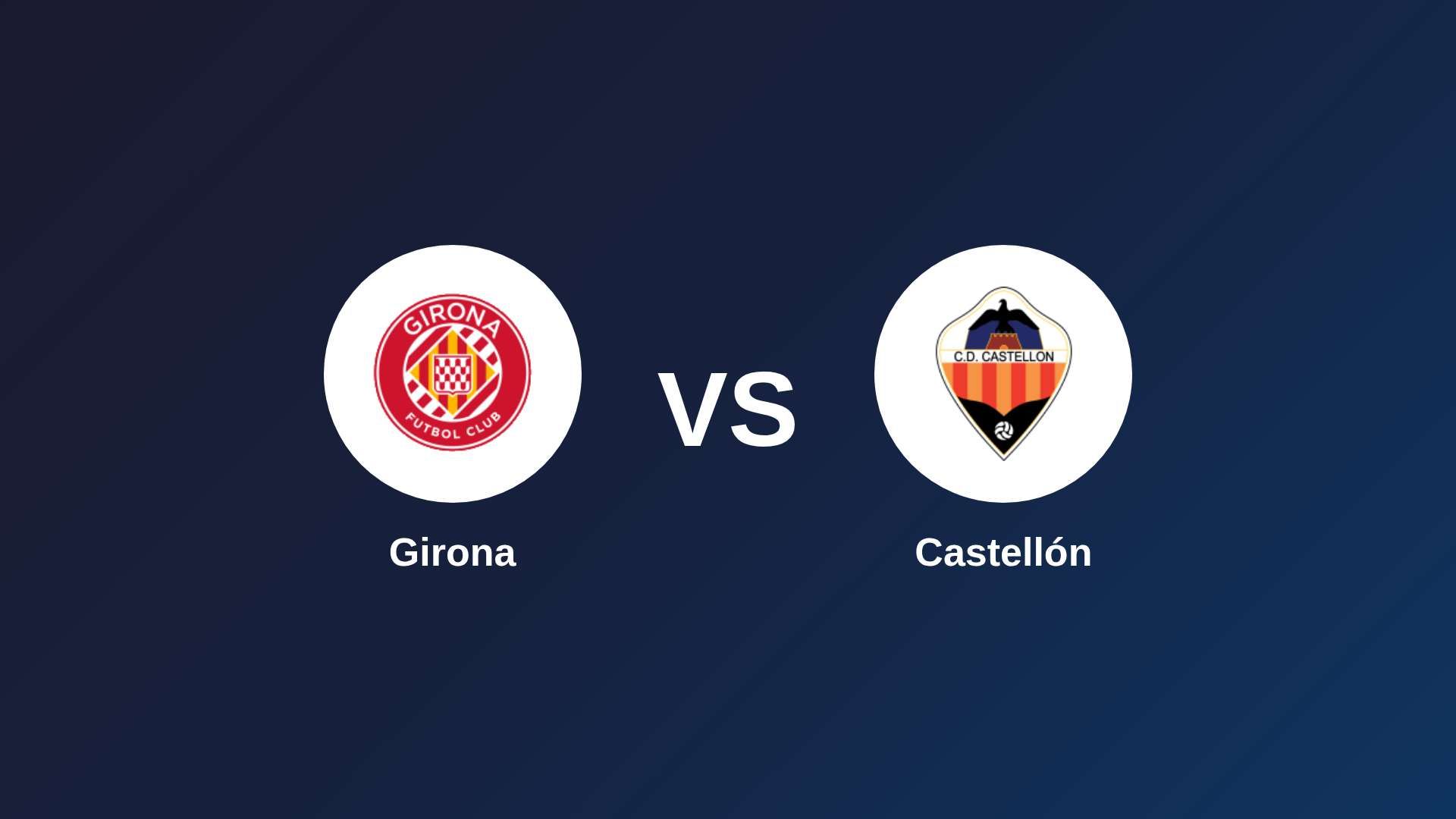 Girona vs Castellón