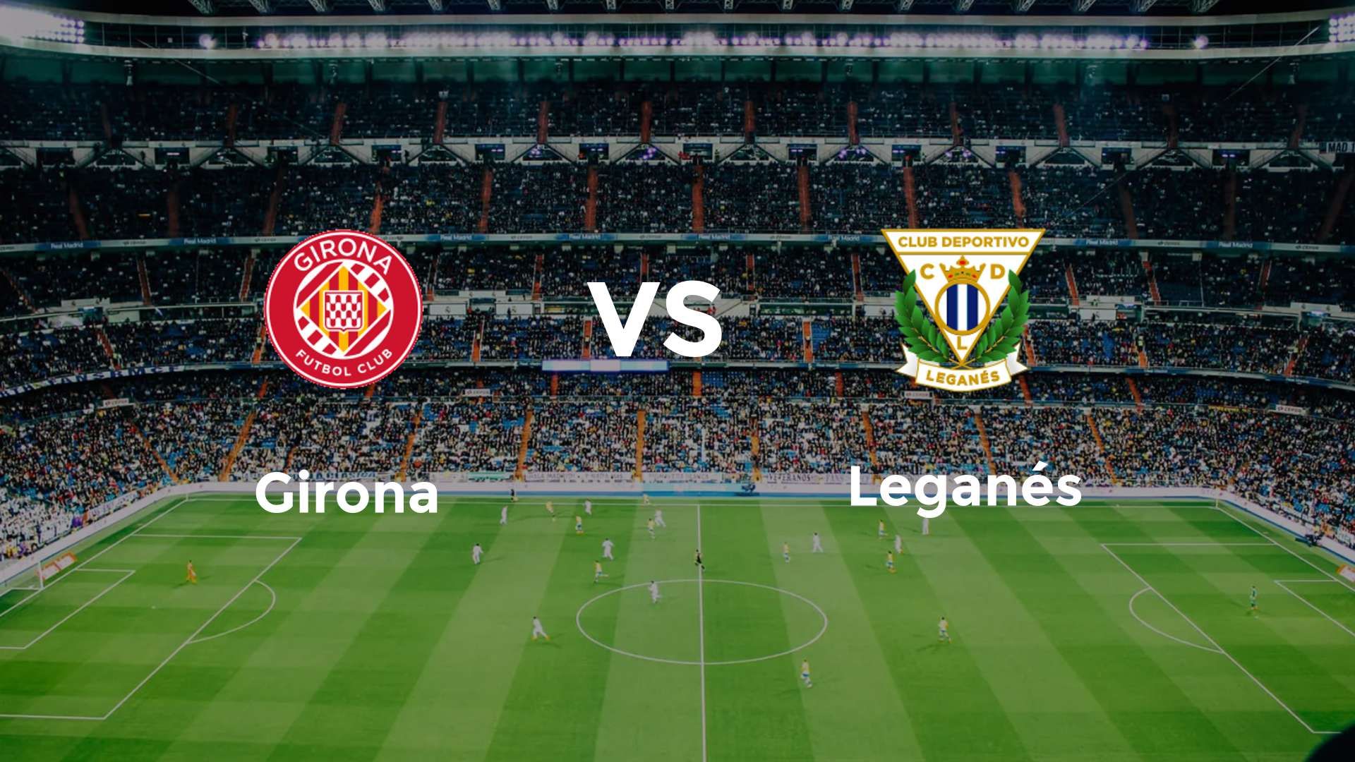 Girona vs Leganés
