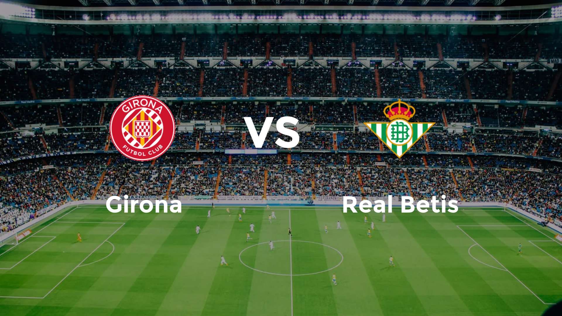 Girona vs Real Betis
