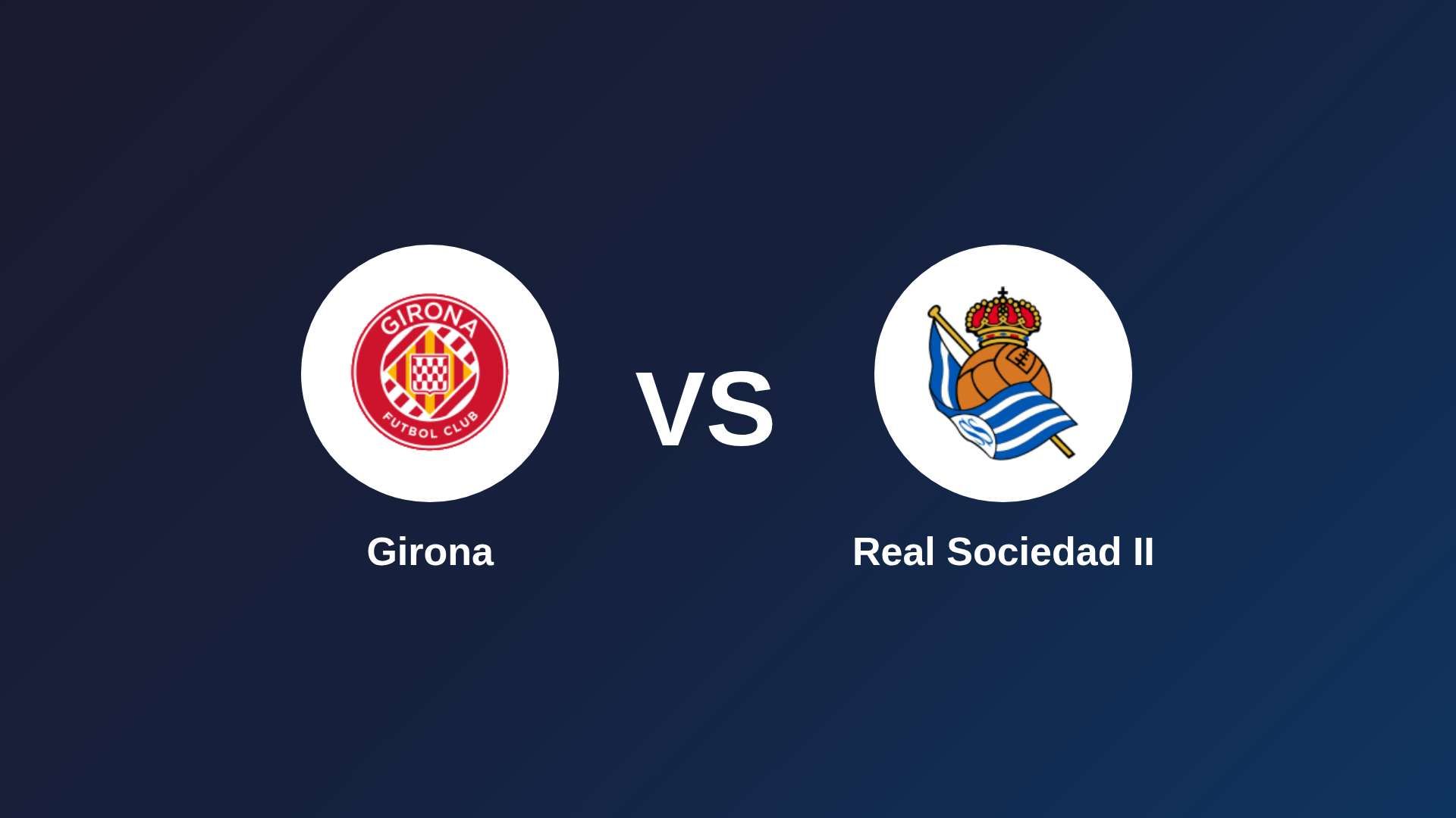 Girona vs Real Sociedad II
