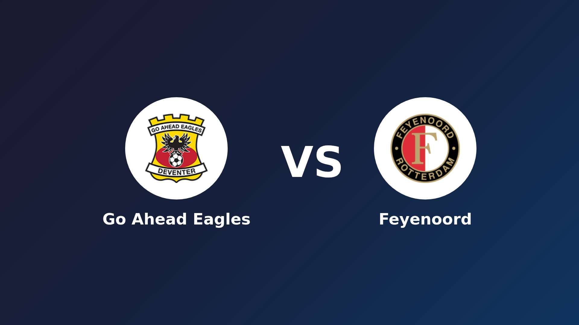 Go Ahead Eagles vs Feyenoord