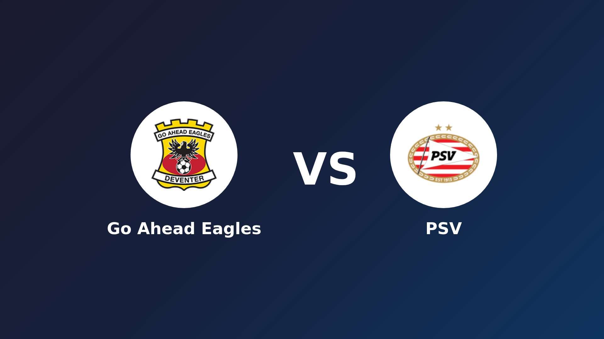 Go Ahead Eagles vs PSV