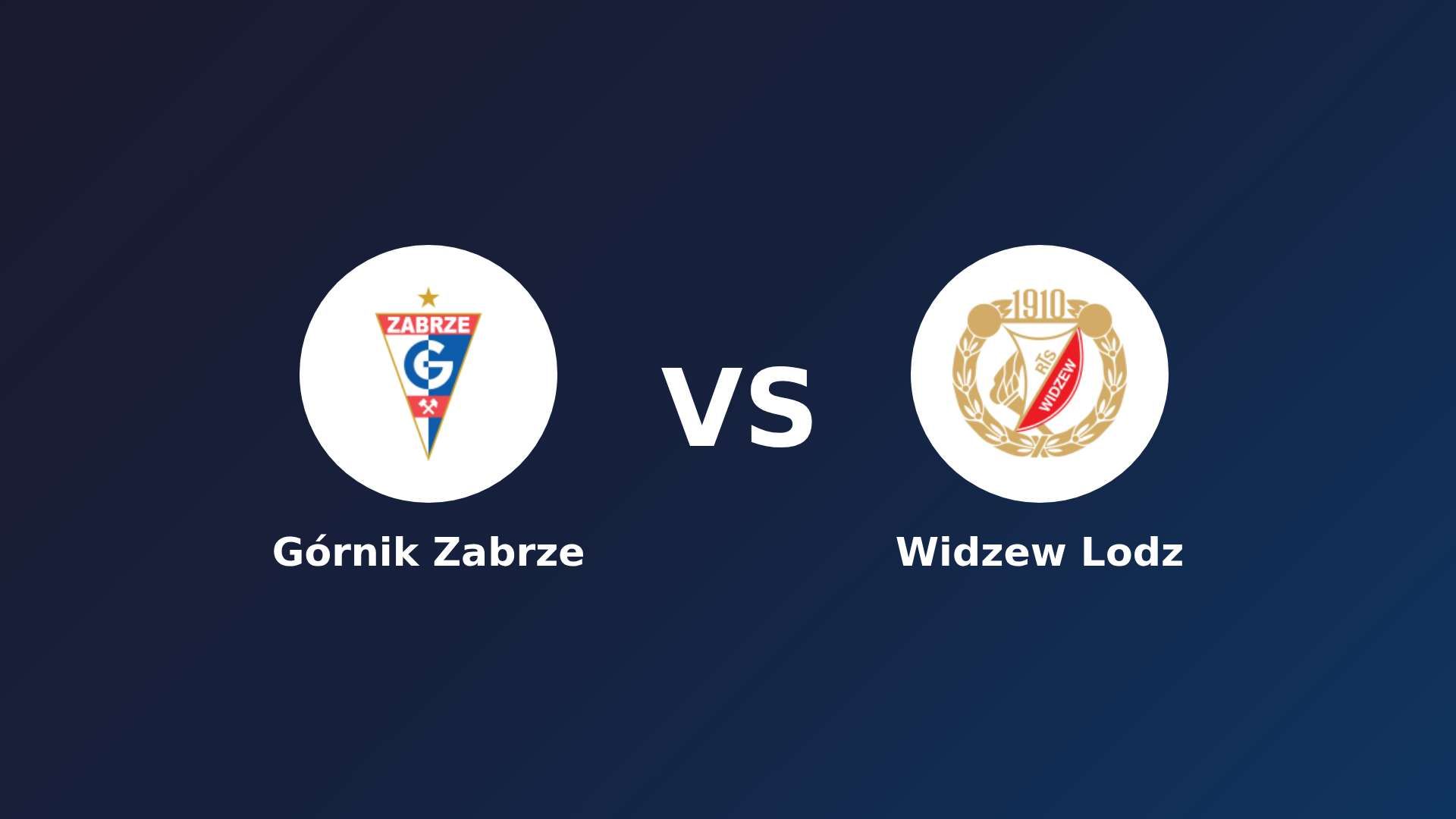 Górnik Zabrze vs (F)idzew Lodz