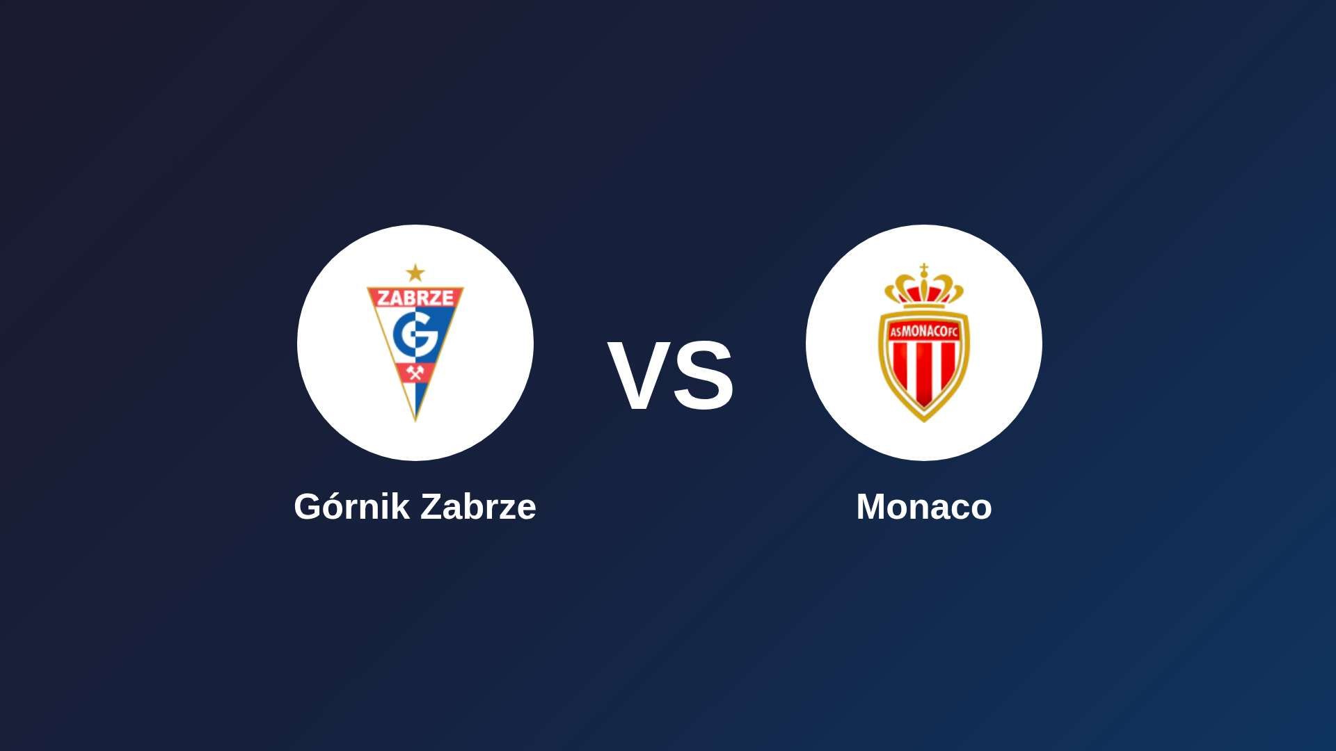 Górnik Zabrze vs Monaco