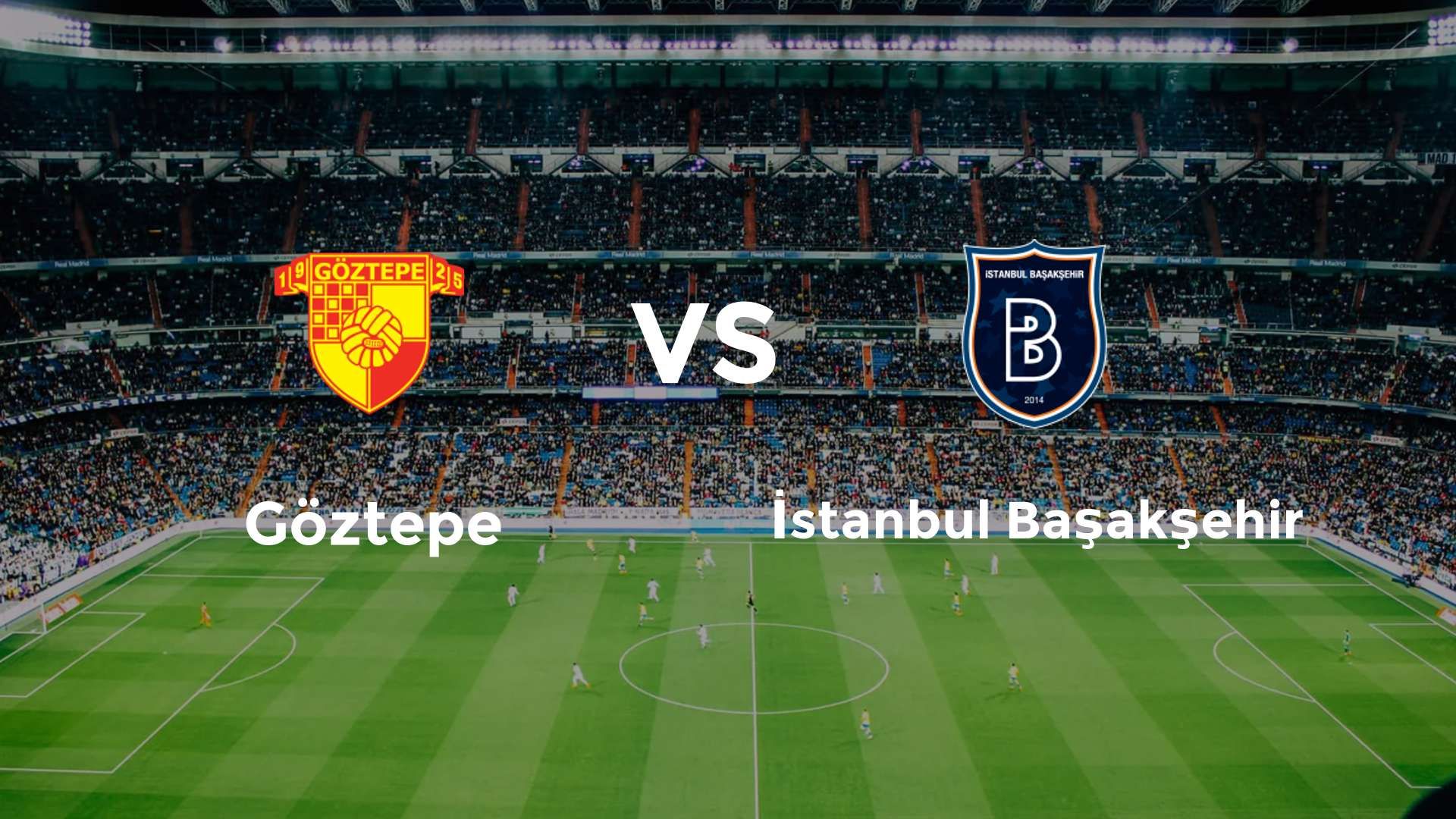 Göztepe vs İstanbul Başakşehir