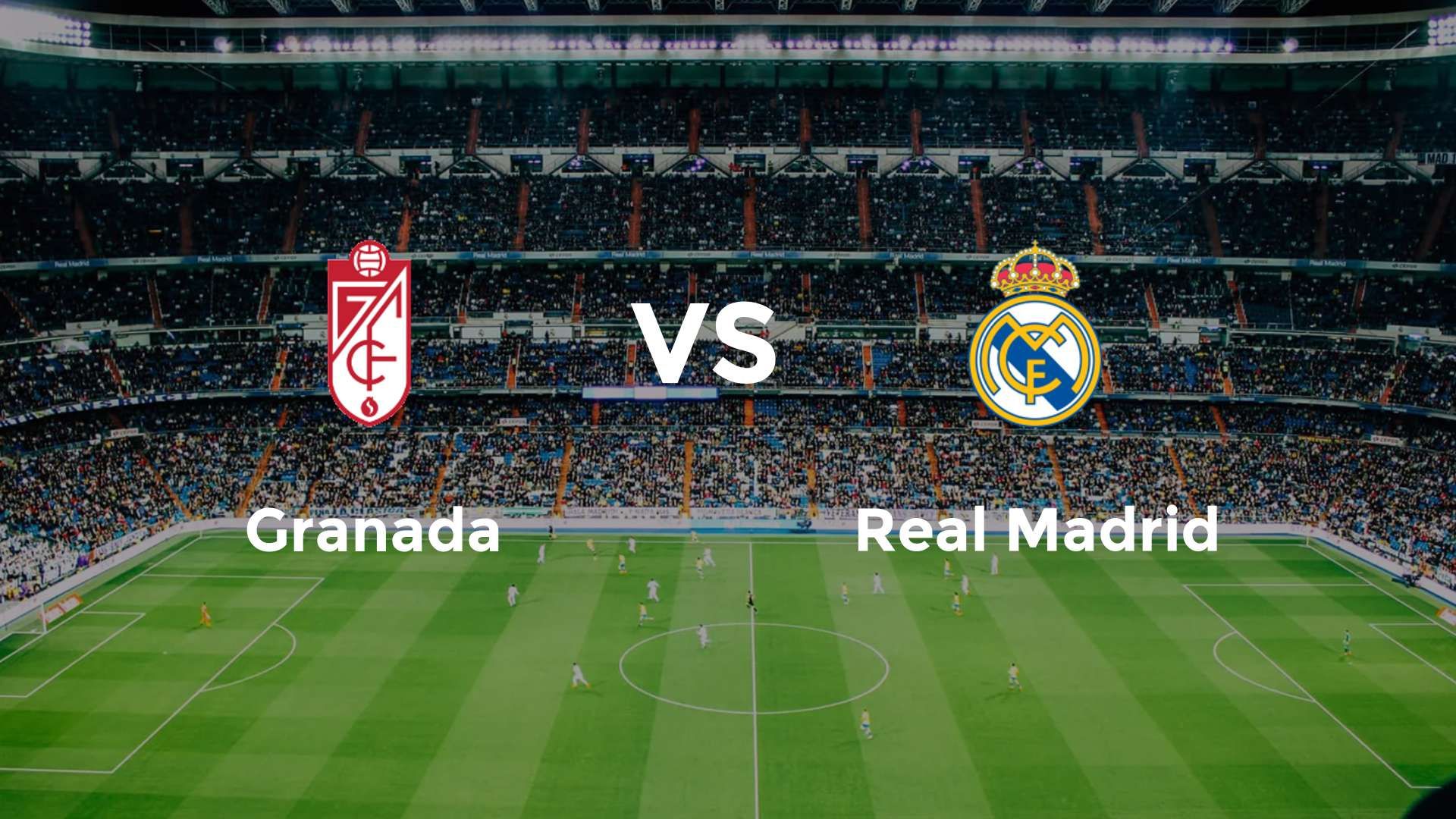 Granada vs Real Madrid