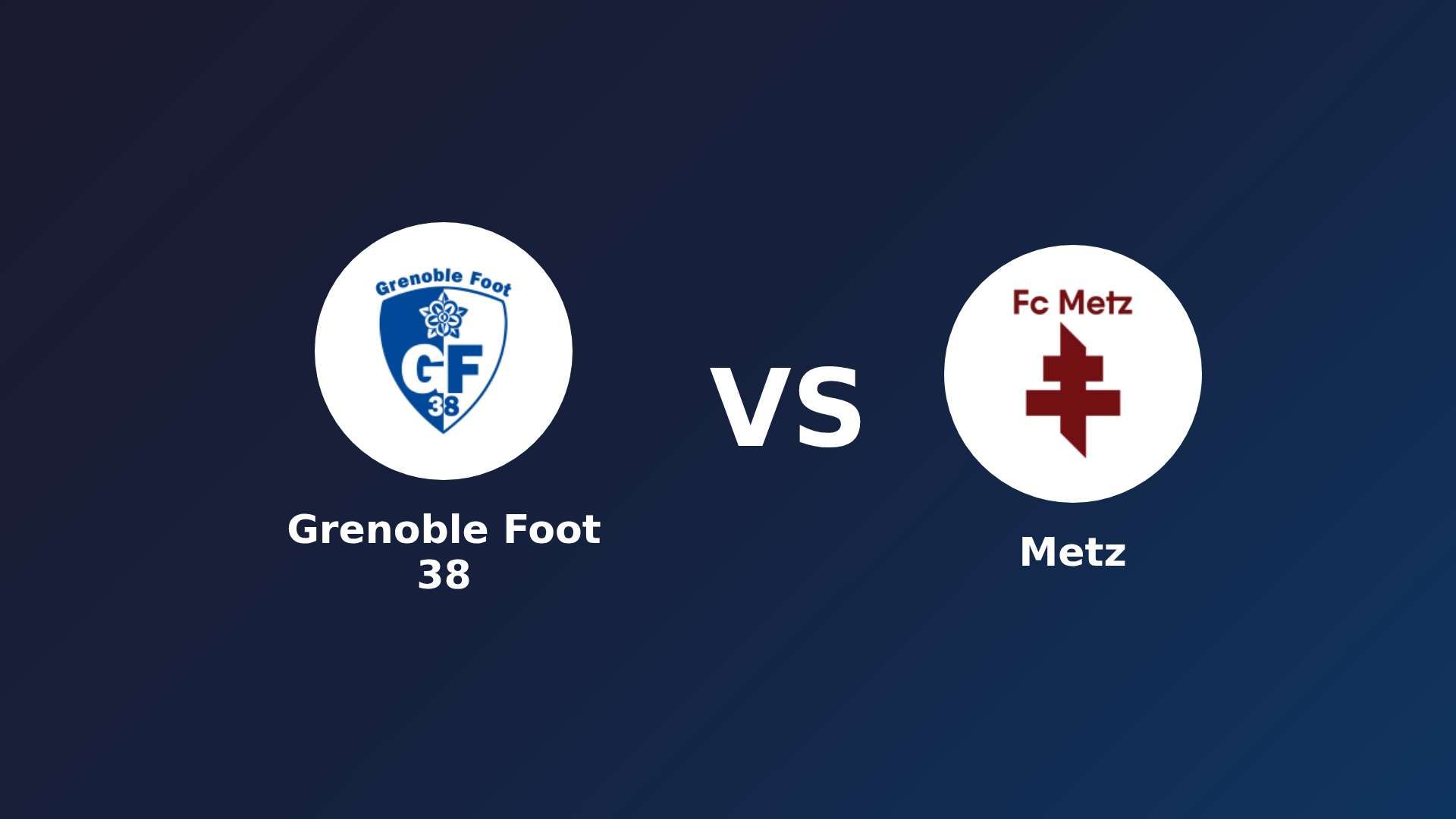 Grenoble Foot 38 vs Metz