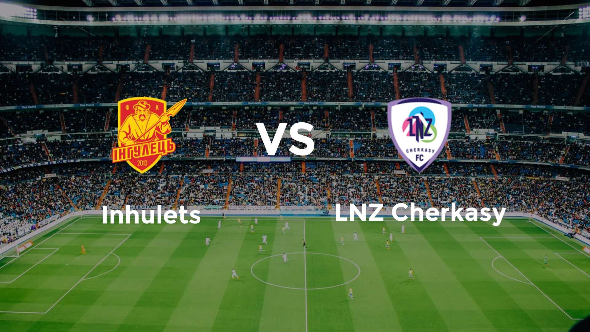 Inhulets vs LNZ Cherkasy