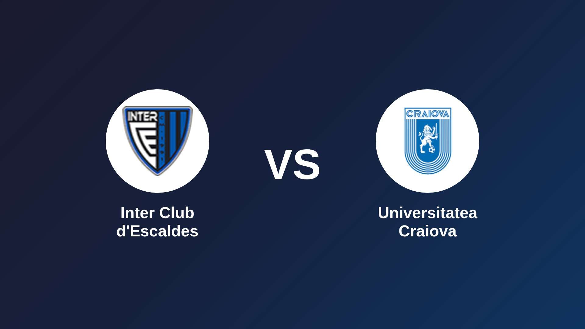 Inter Club d'Escaldes vs Universitatea Craiova