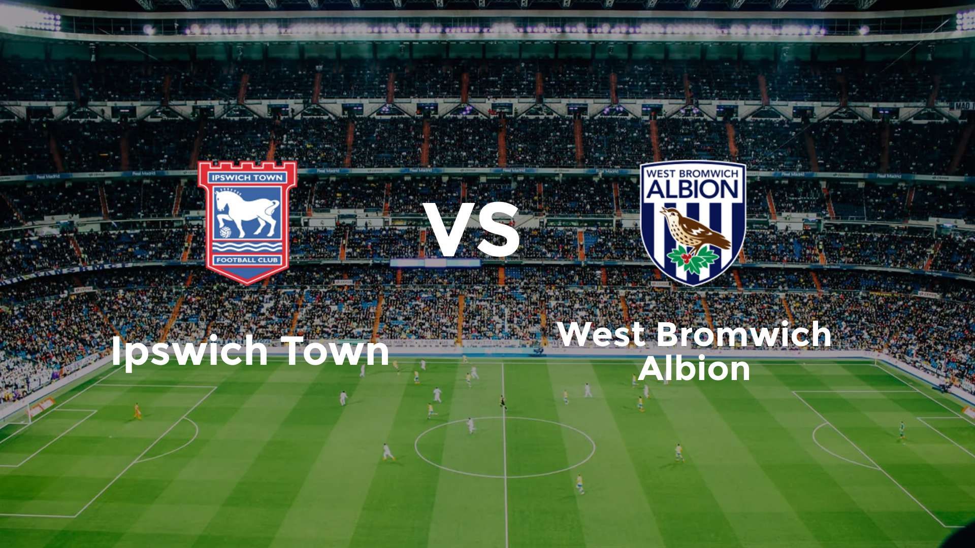 Ipswich Town vs (F)est Bromwich Albion