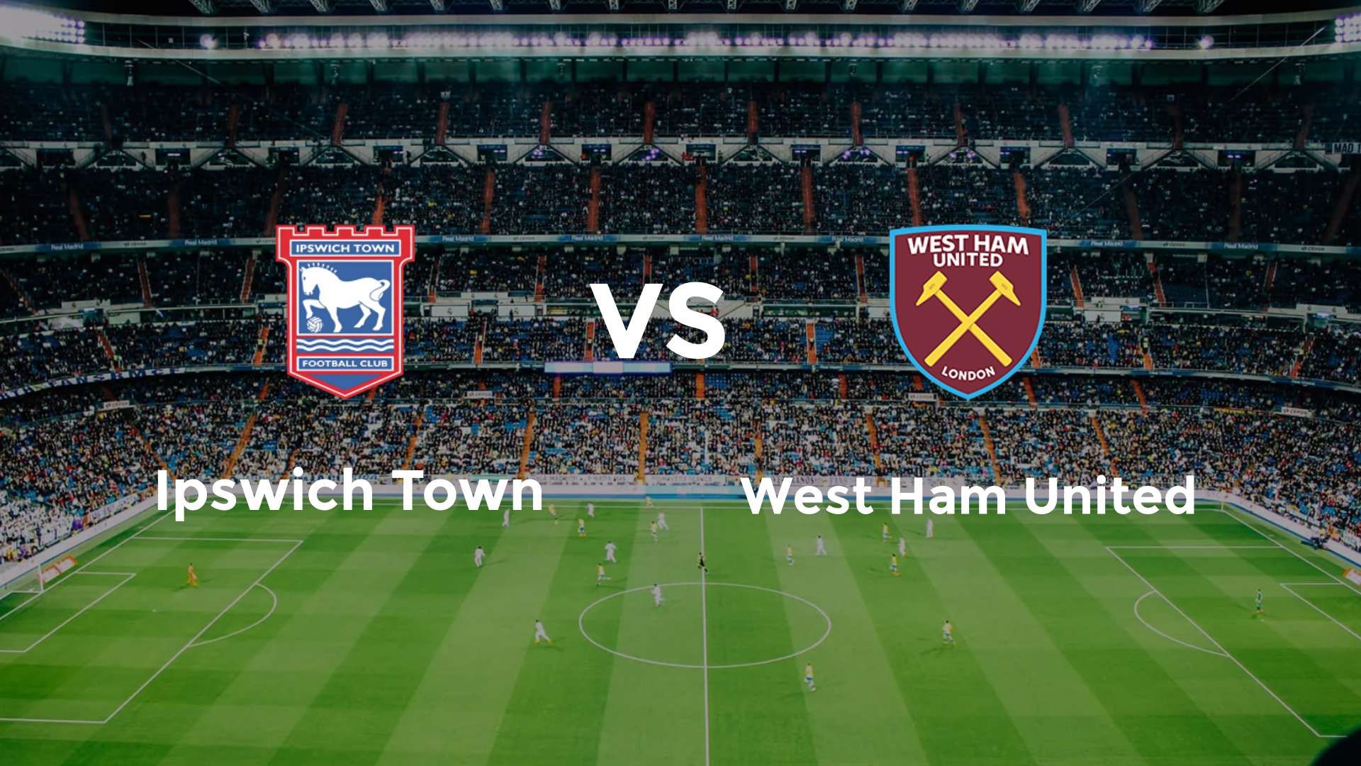 Ipswich Town vs (F)est Ham United