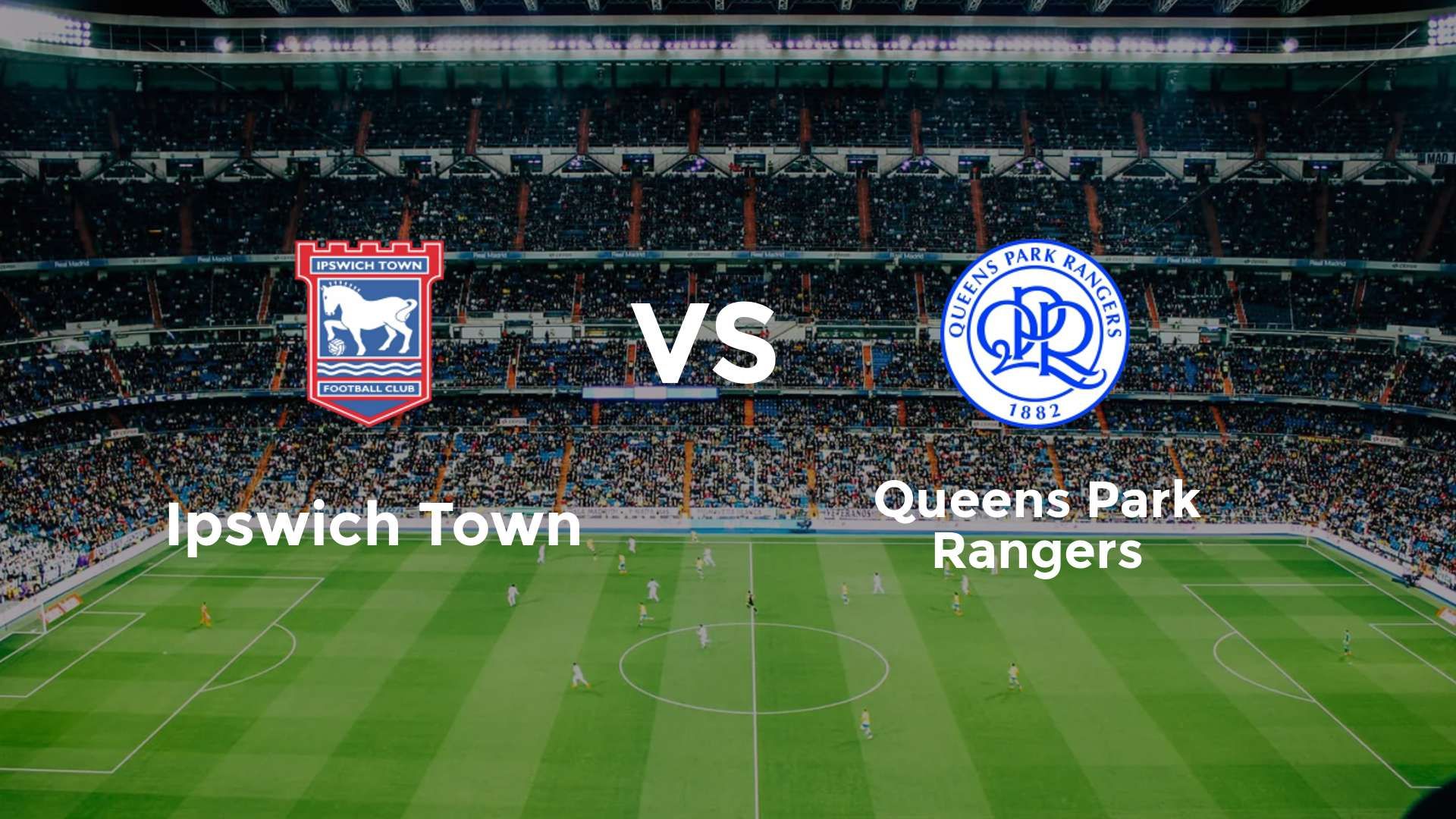 Ipswich Town vs Queens Park Rangers
