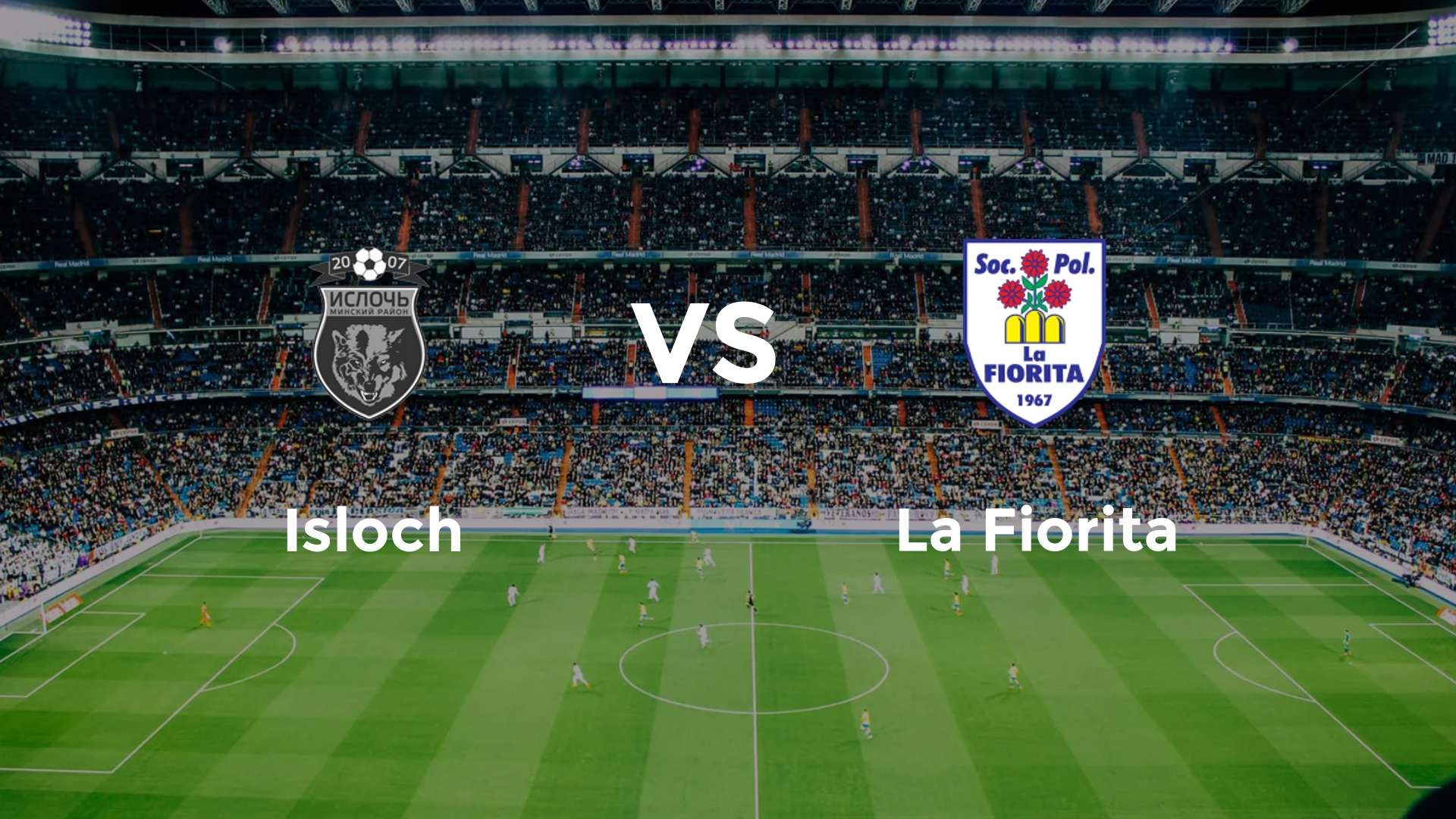 Isloch vs La Fiorita