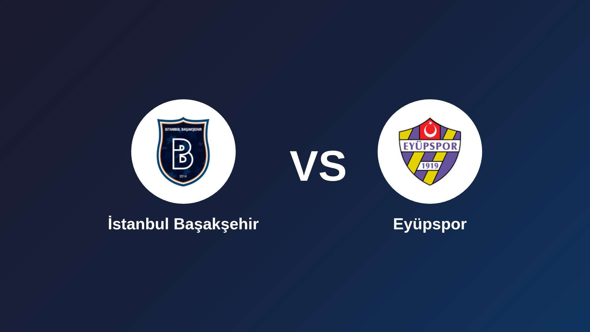 İstanbul Başakşehir vs Eyüpspor