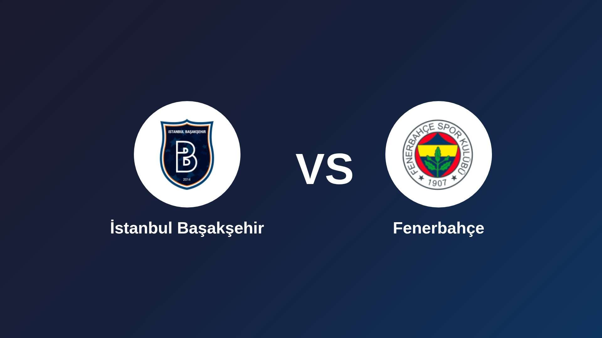 İstanbul Başakşehir vs Fenerbahçe