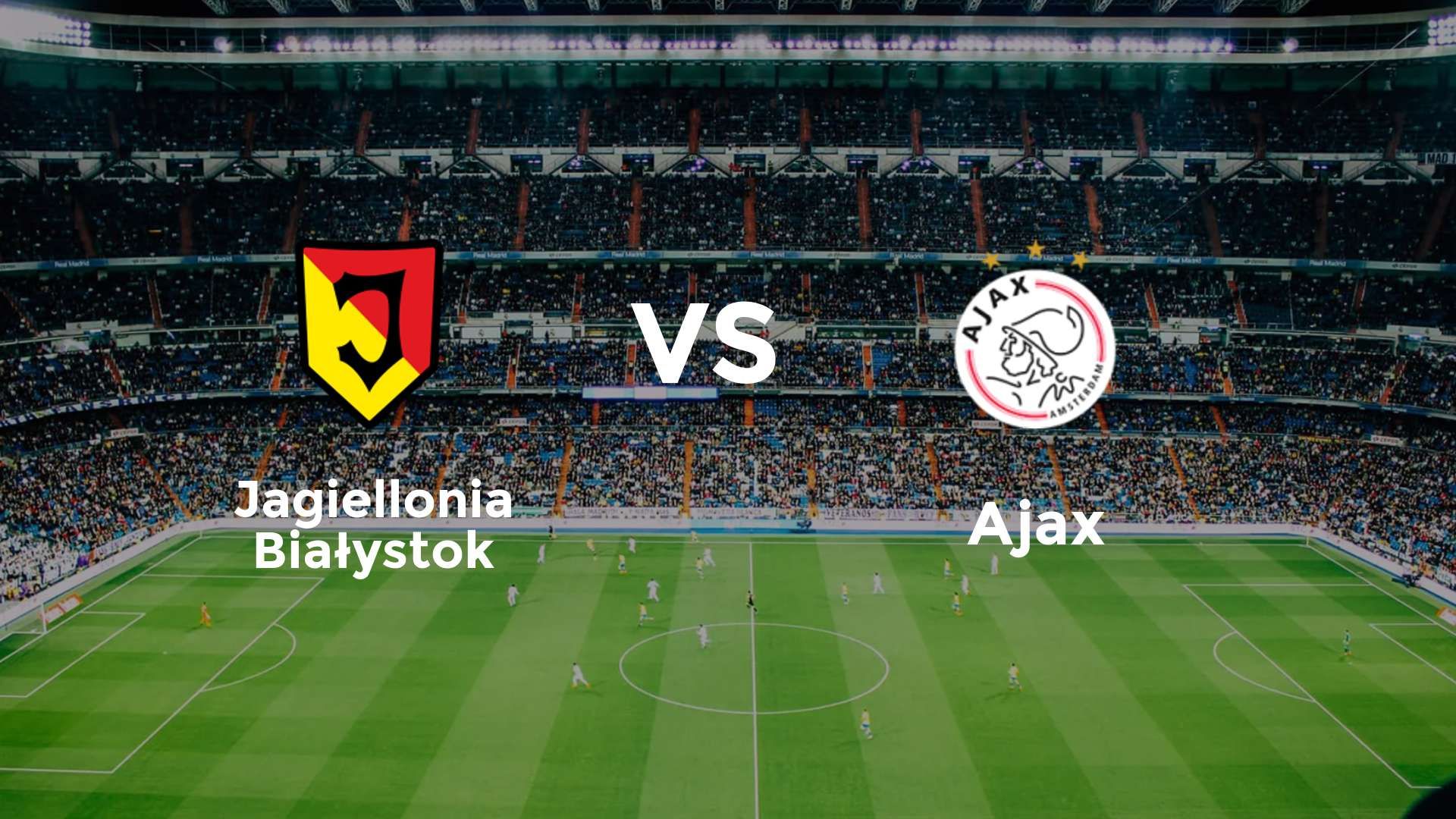 Jagiellonia Białystok vs Ajax