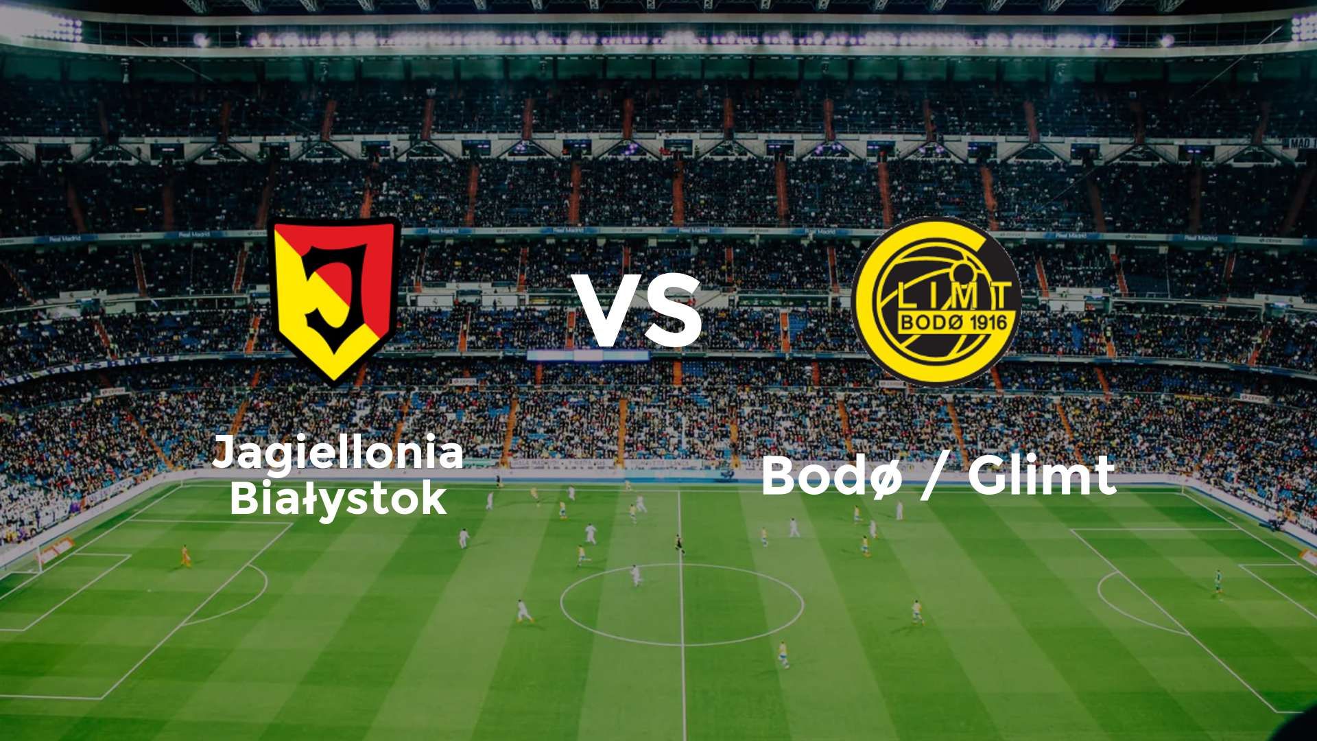 Jagiellonia Białystok vs Bodø / Glimt