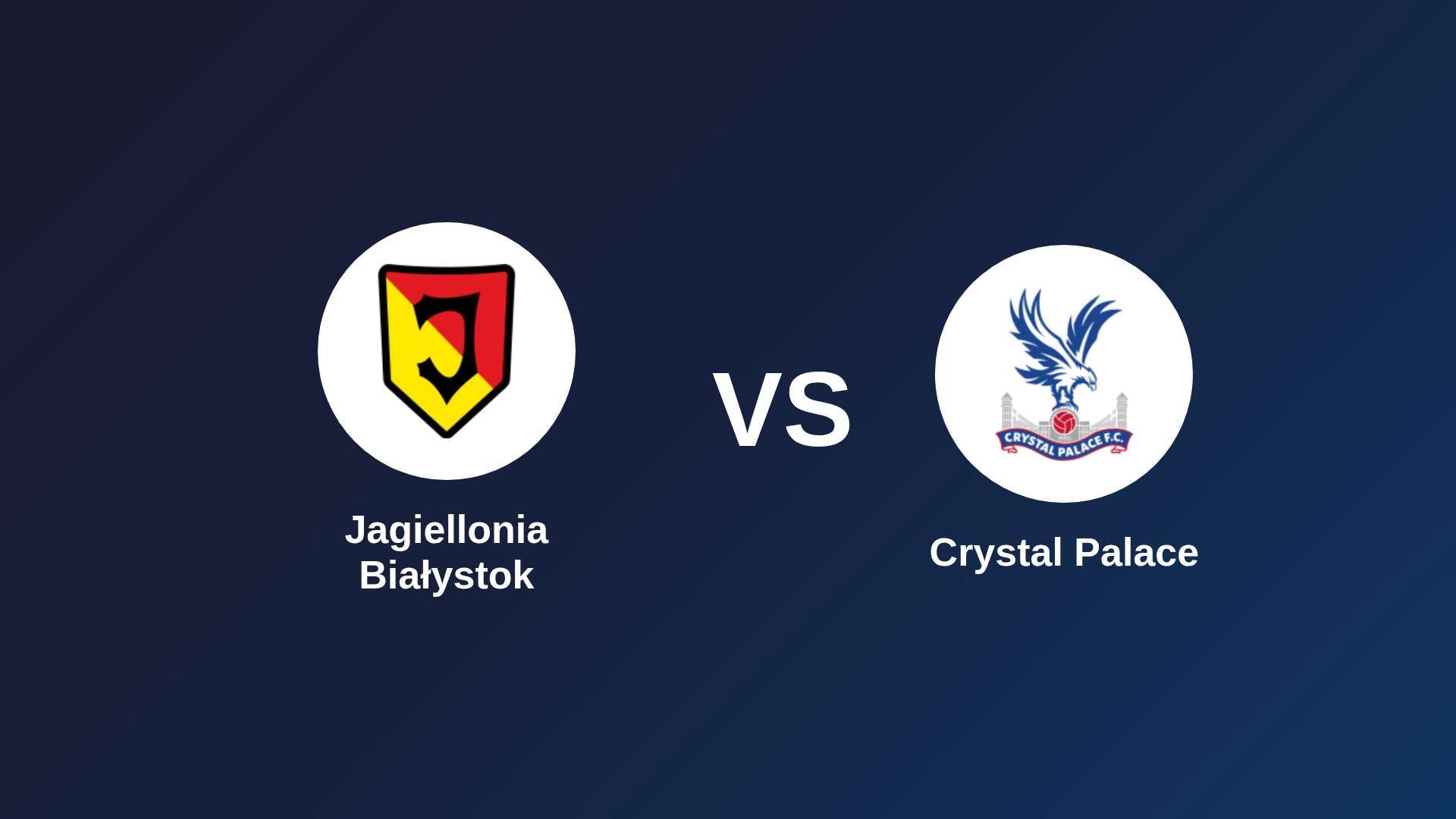 Jagiellonia Białystok vs Crystal Palace