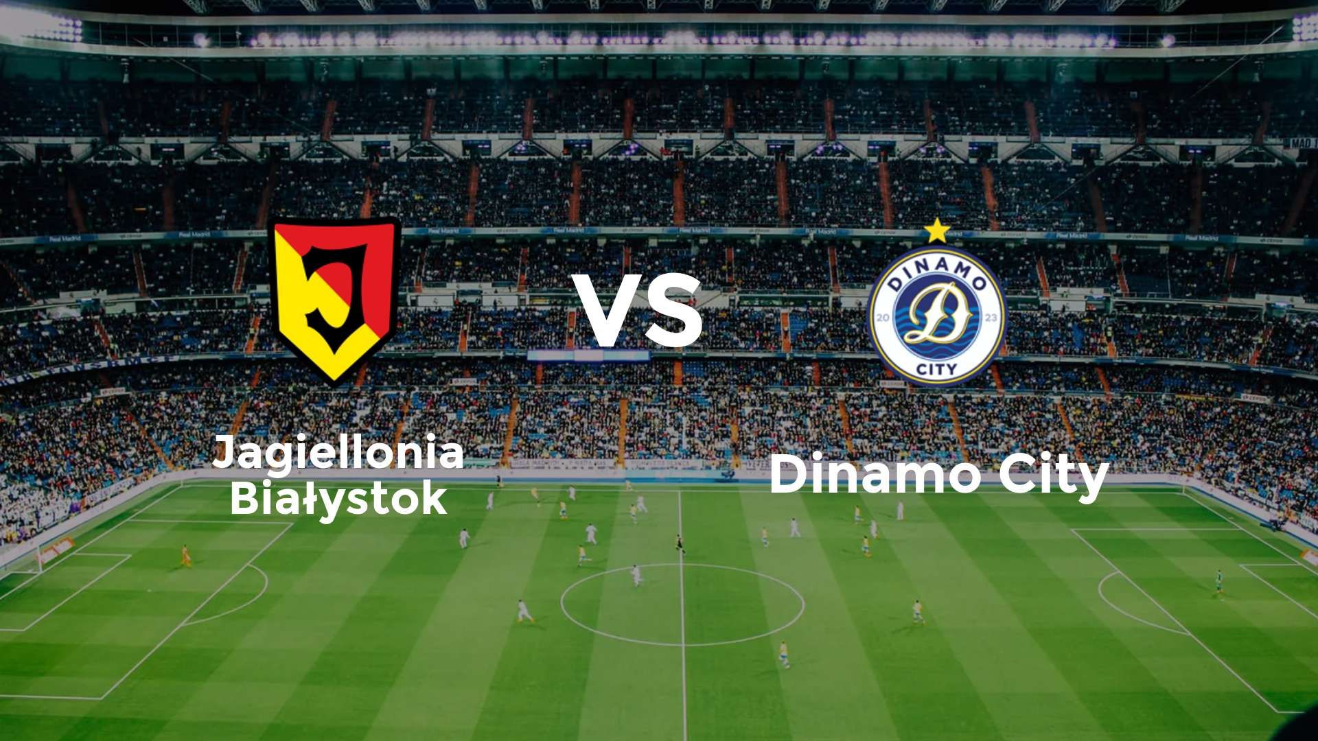 Jagiellonia Białystok vs Dinamo City
