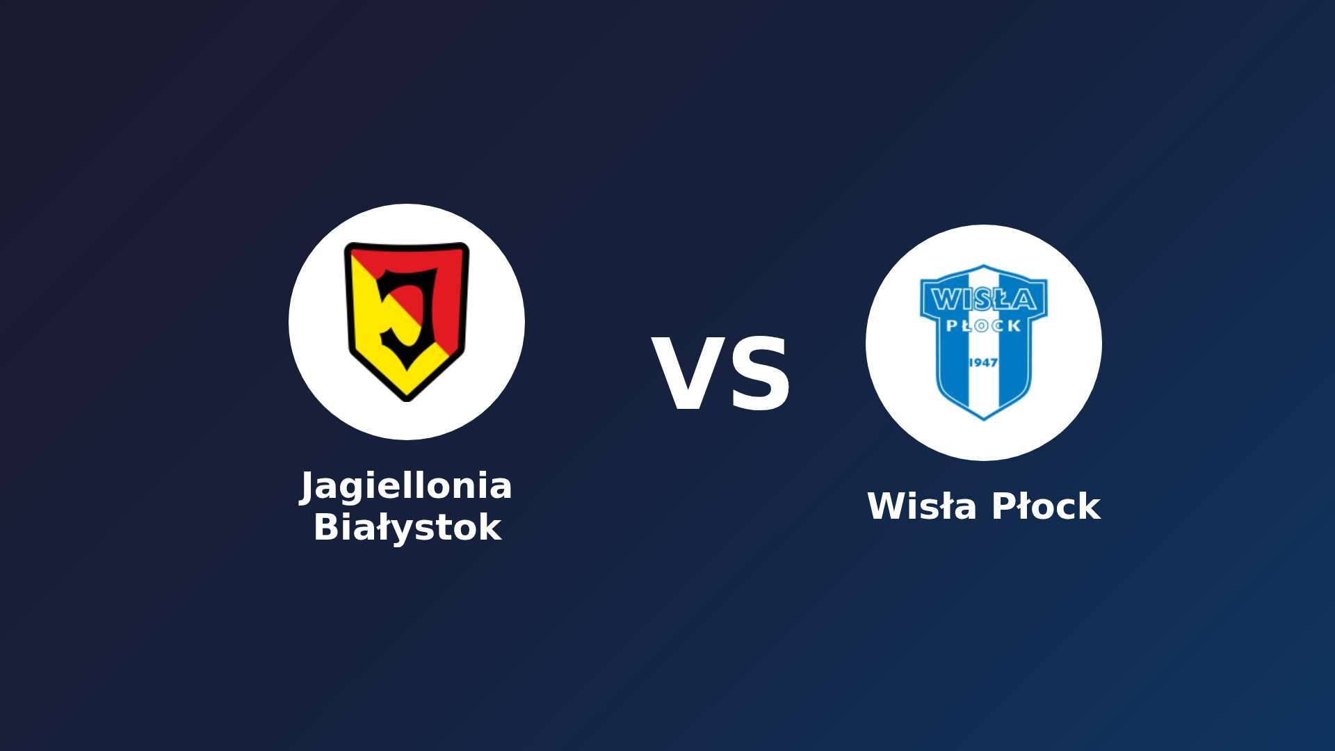 Jagiellonia Białystok vs (F)isła Płock