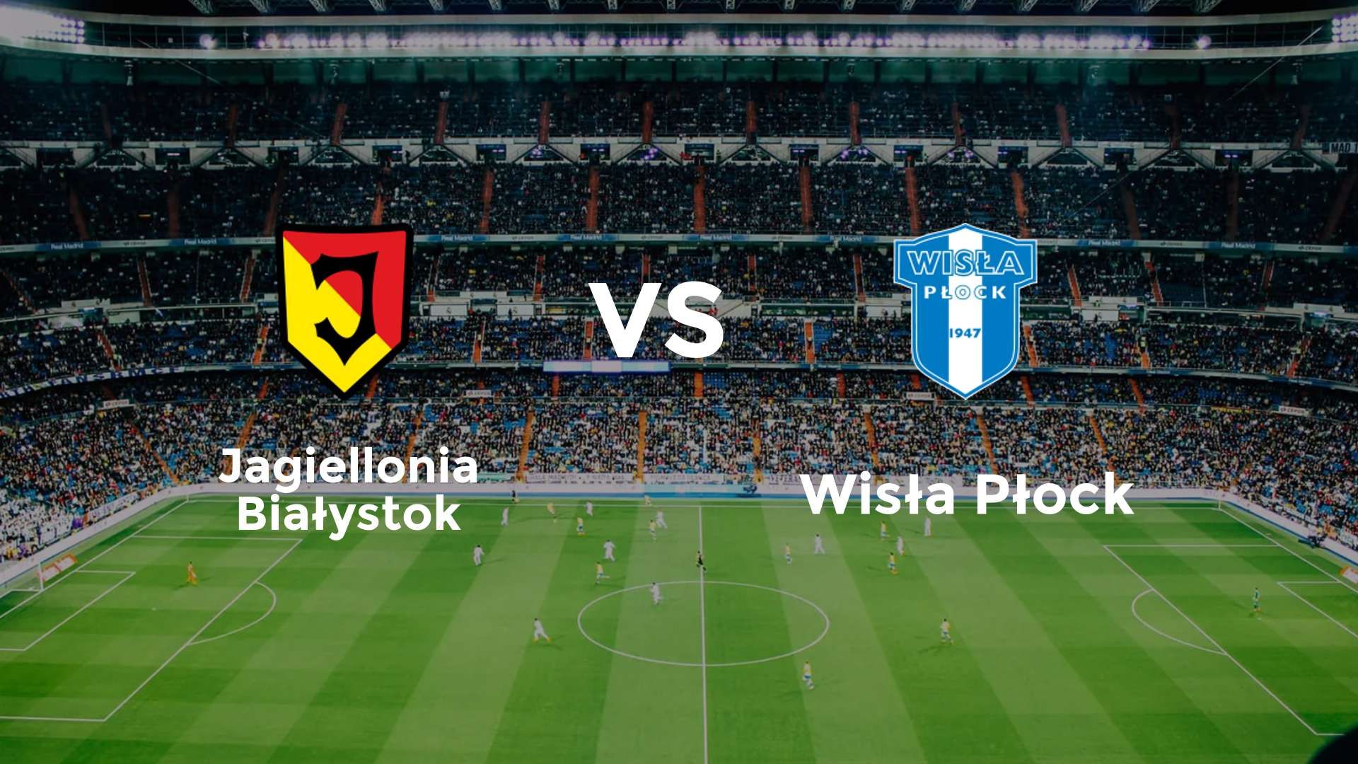 Jagiellonia Białystok vs (F)isła Płock