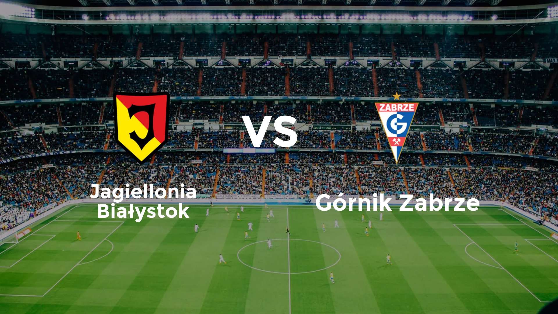 Jagiellonia Białystok vs Górnik Zabrze