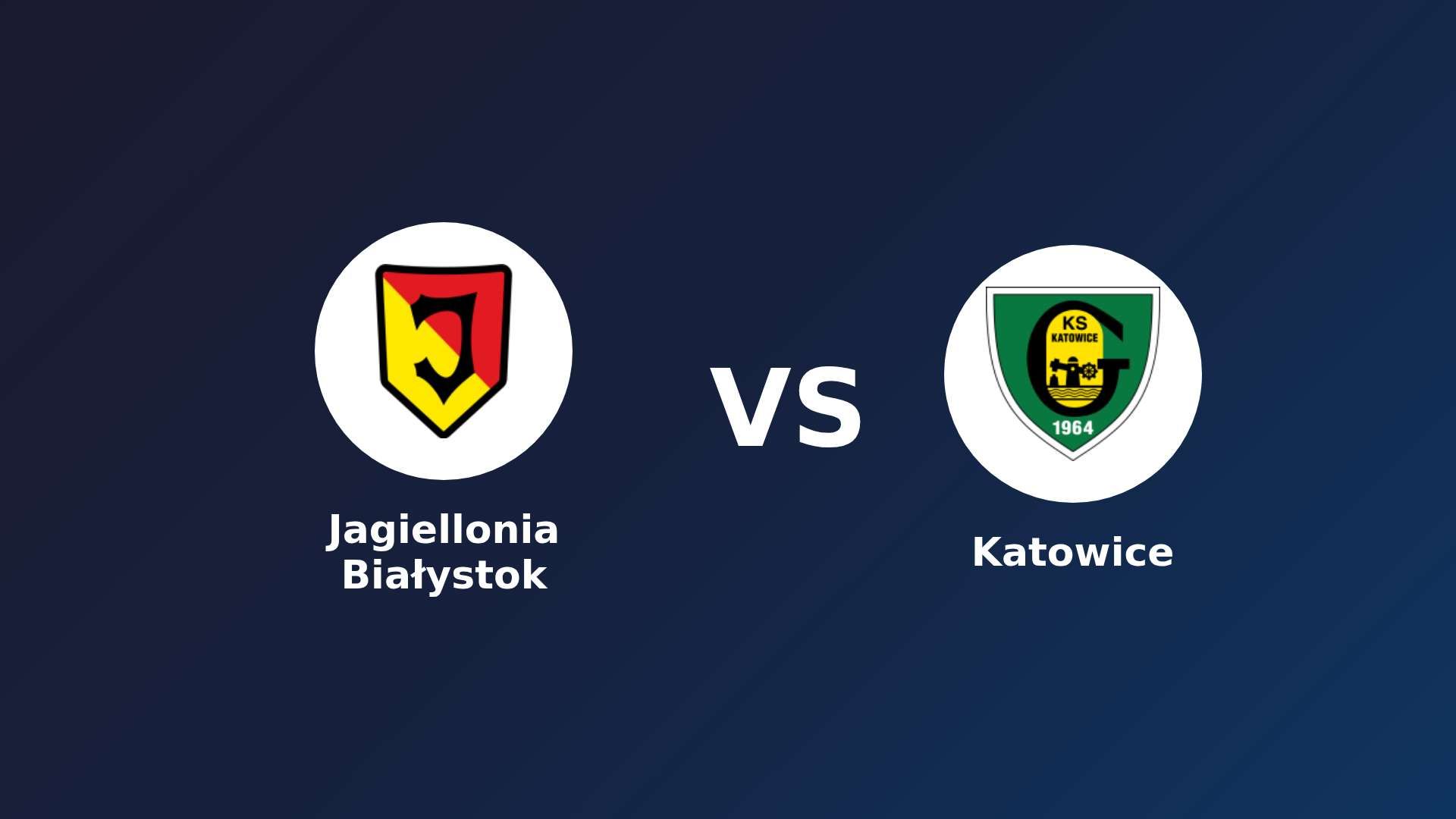 Jagiellonia Białystok vs Katowice