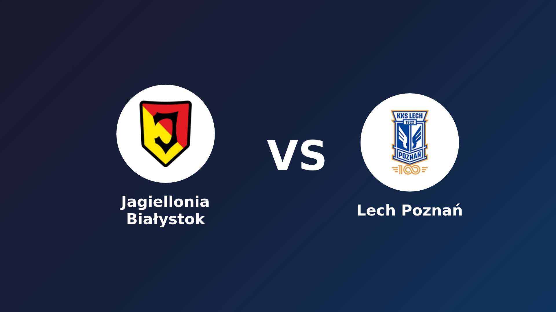 Jagiellonia Białystok vs Lech Poznań