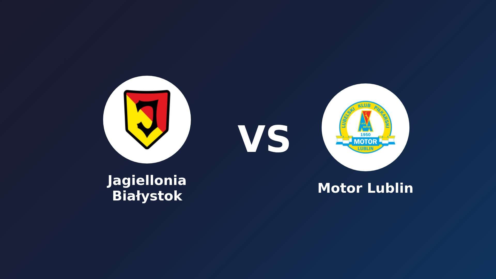Jagiellonia Białystok vs Motor Lublin