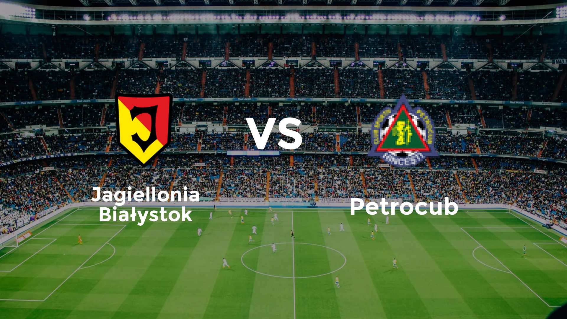 Jagiellonia Białystok vs Petrocub